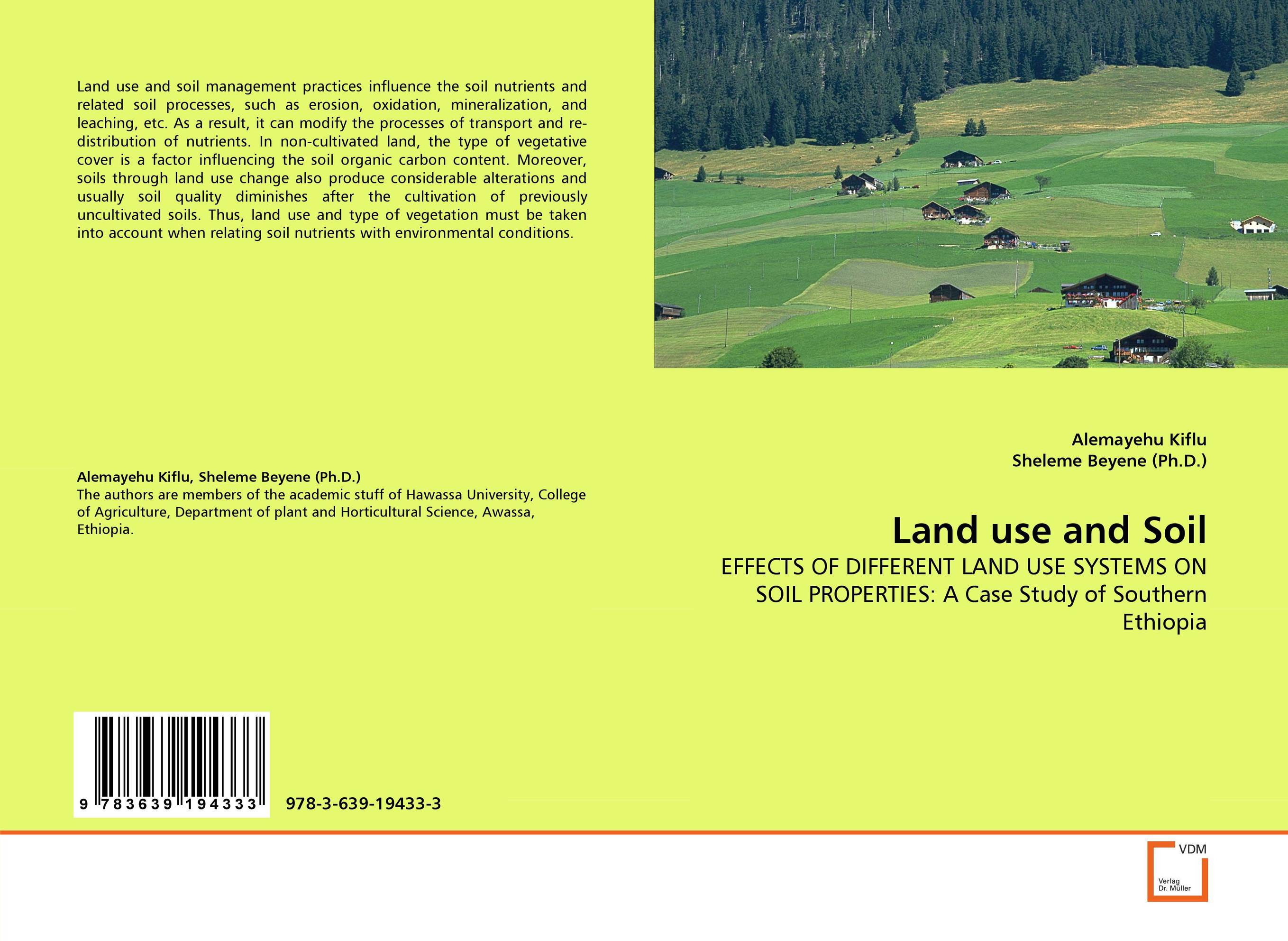 Land use and Soil. EFFECTS OF DIFFERENT LAND USE SYSTEMS ON SOIL PROPERTIES: A Case Study of Southern Ethiopia.