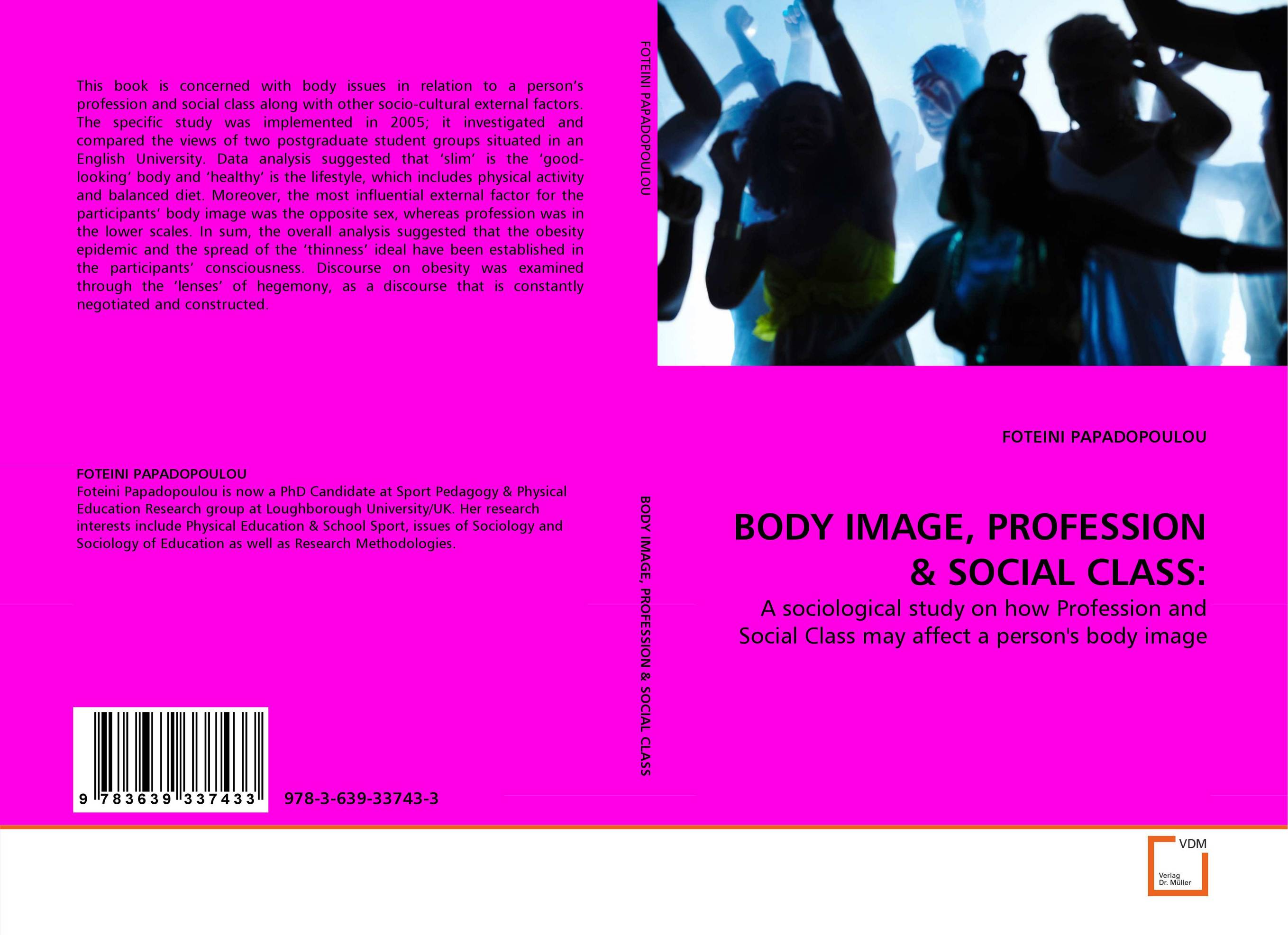 BODY IMAGE, PROFESSION &amp;amp; SOCIAL CLASS:. A sociological study on how Profession and Social Class may affect a person&#039;&#039;s body image.