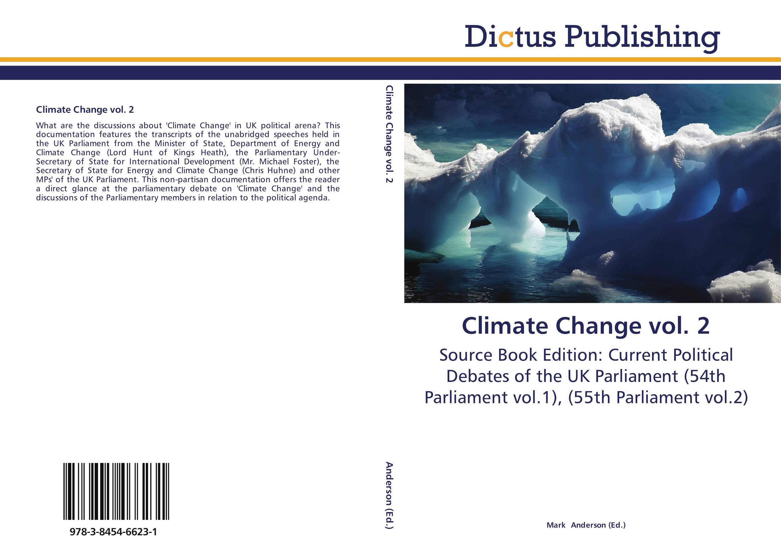 Climate Change vol. 2. Source Book Edition: Current Political Debates of the UK Parliament (54th Parliament vol.1), (55th Parliament vol.2).