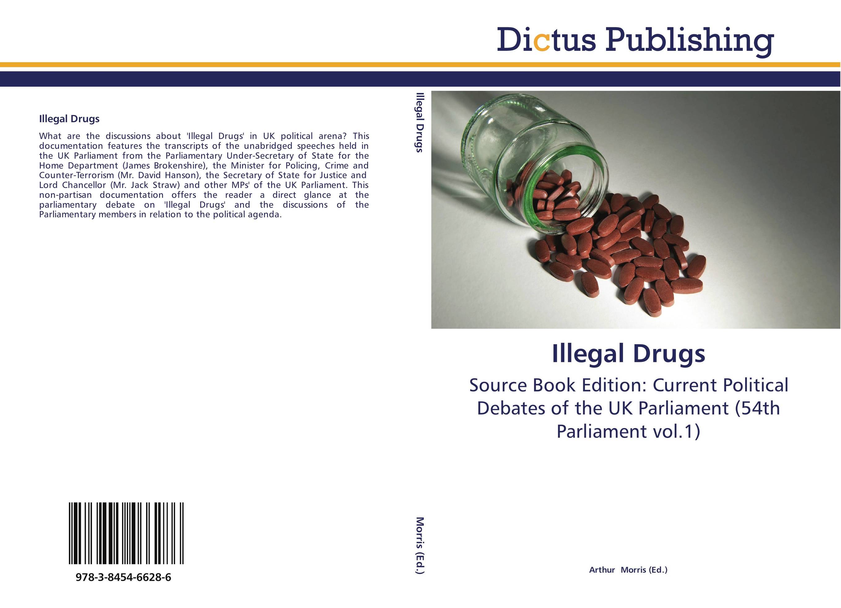 Illegal Drugs. Source Book Edition: Current Political Debates of the UK Parliament (54th Parliament vol.1).