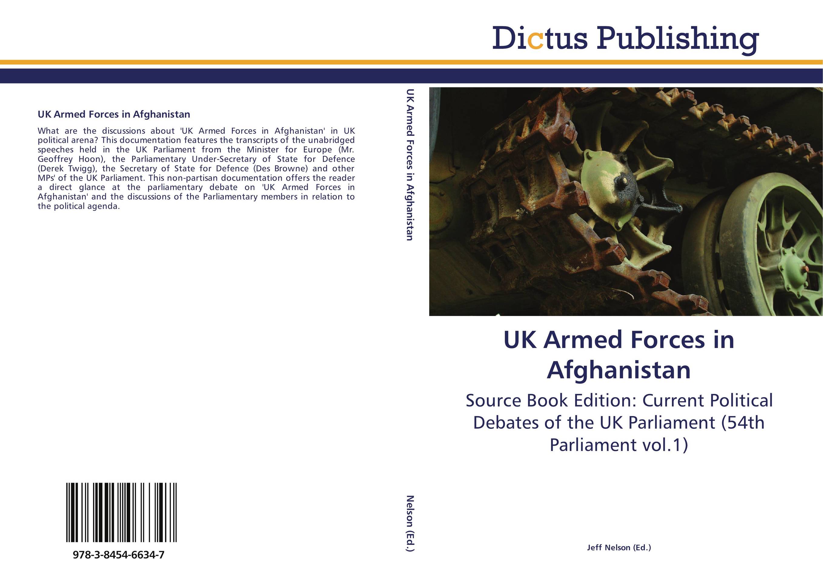 UK Armed Forces in Afghanistan. Source Book Edition: Current Political Debates of the UK Parliament (54th Parliament vol.1).