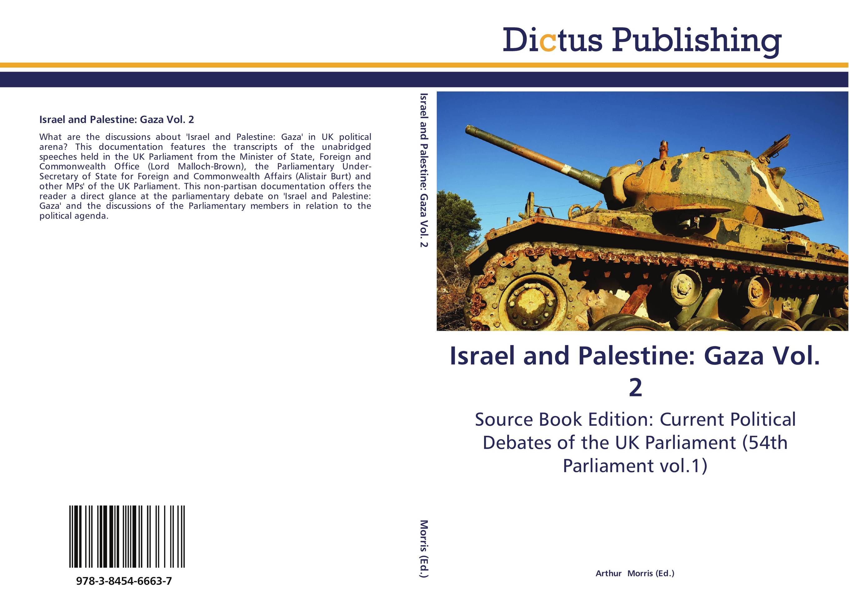 Israel and Palestine: Gaza Vol. 2. Source Book Edition: Current Political Debates of the UK Parliament (54th Parliament vol.1).