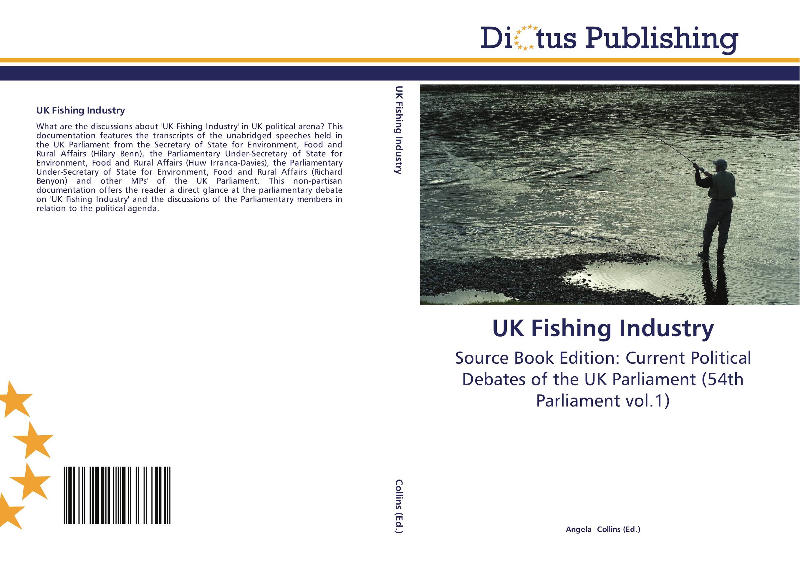 UK Fishing Industry. Source Book Edition: Current Political Debates of the UK Parliament (54th Parliament vol.1).