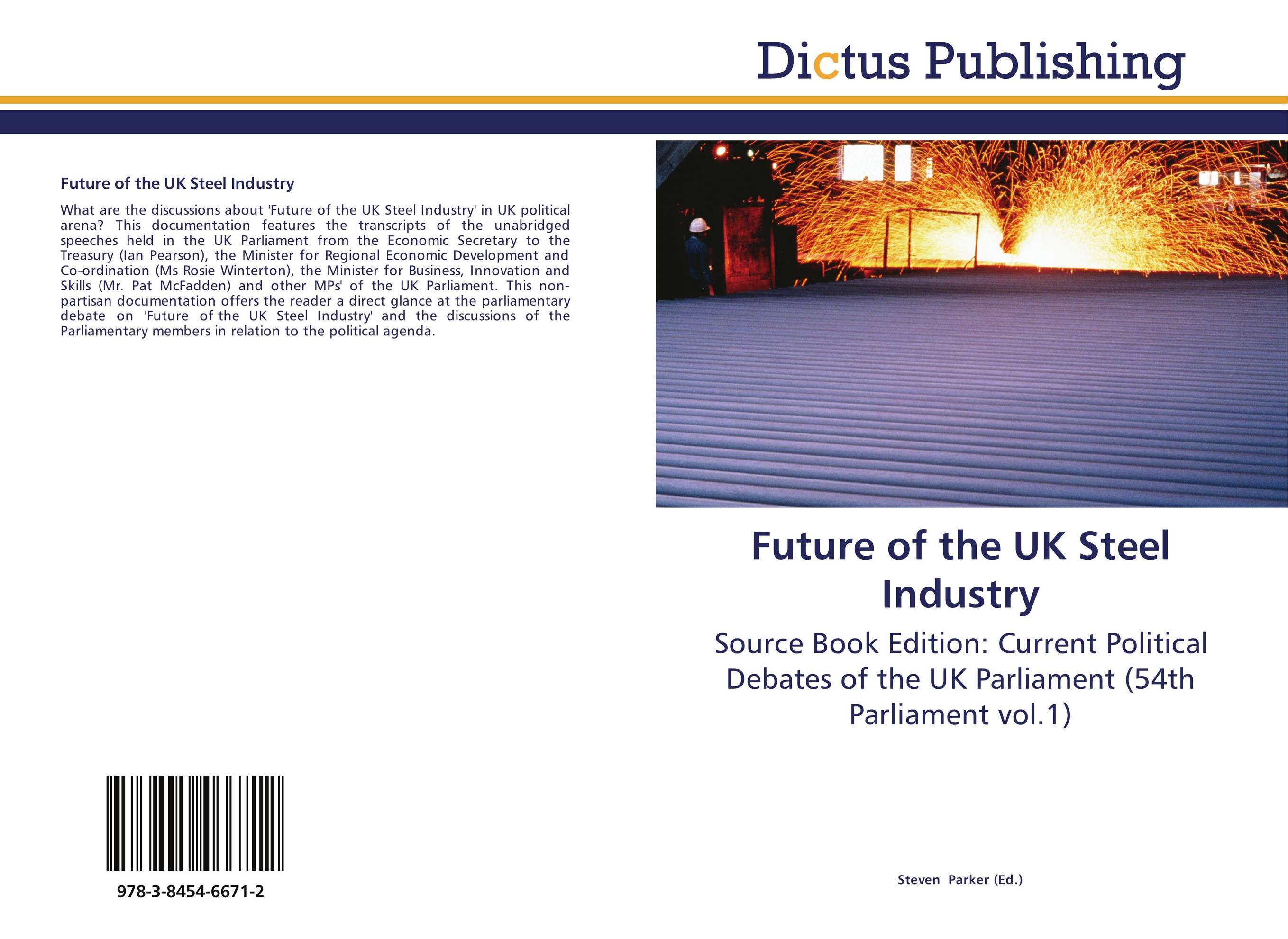 Future of  the UK Steel Industry. Source Book Edition: Current Political Debates of the UK Parliament (54th Parliament vol.1).