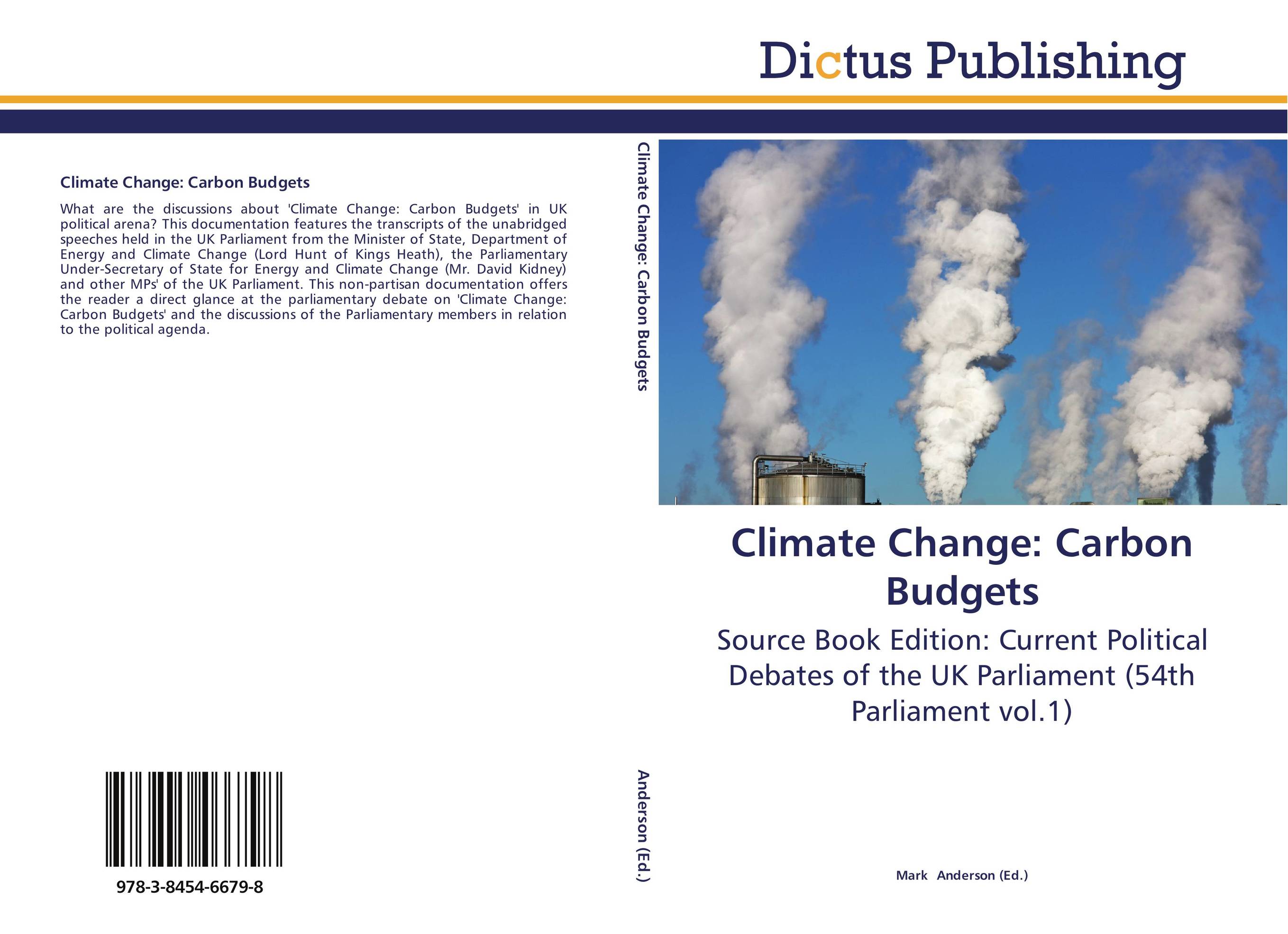 Climate Change: Carbon Budgets. Source Book Edition: Current Political Debates of the UK Parliament (54th Parliament vol.1).