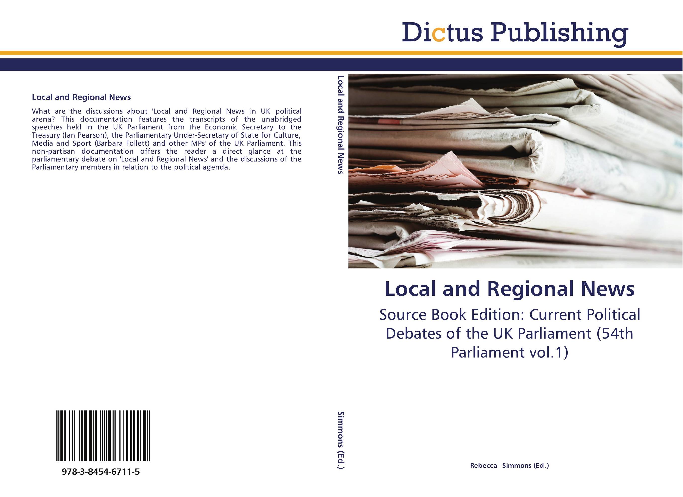 Local and Regional News. Source Book Edition: Current Political Debates of the UK Parliament (54th Parliament vol.1).