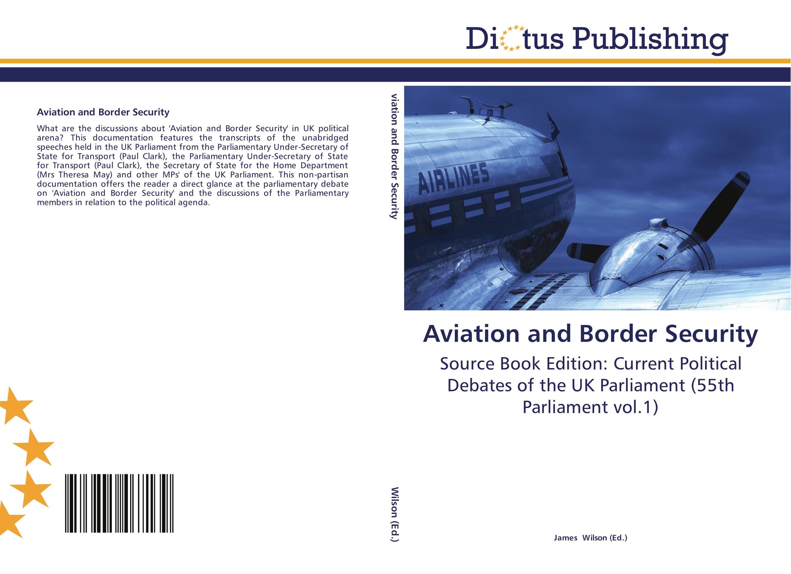 Aviation and Border Security. Source Book Edition: Current Political Debates of the UK Parliament (55th Parliament vol.1).