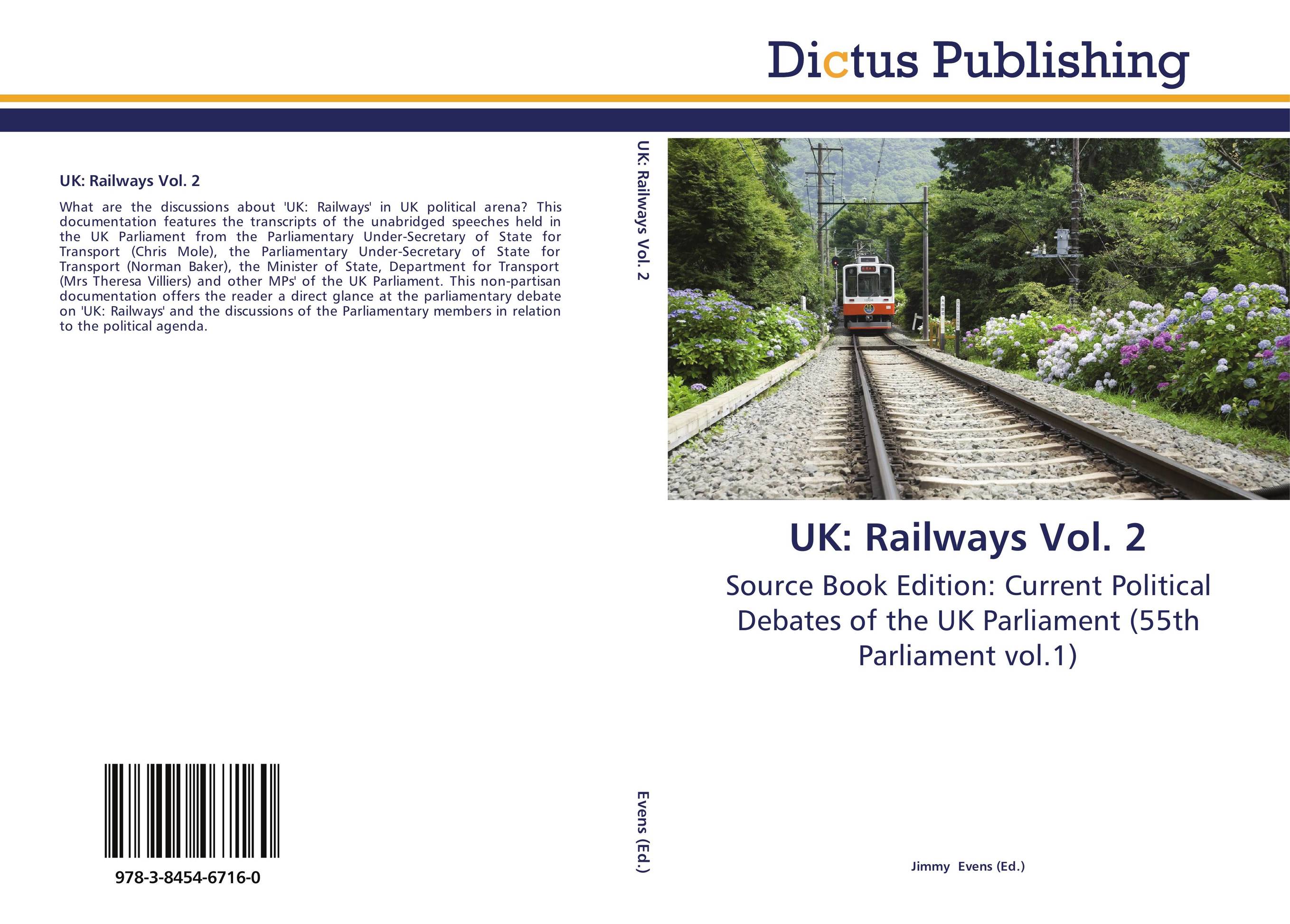 UK: Railways Vol. 2. Source Book Edition: Current Political Debates of the UK Parliament (55th Parliament vol.1).
