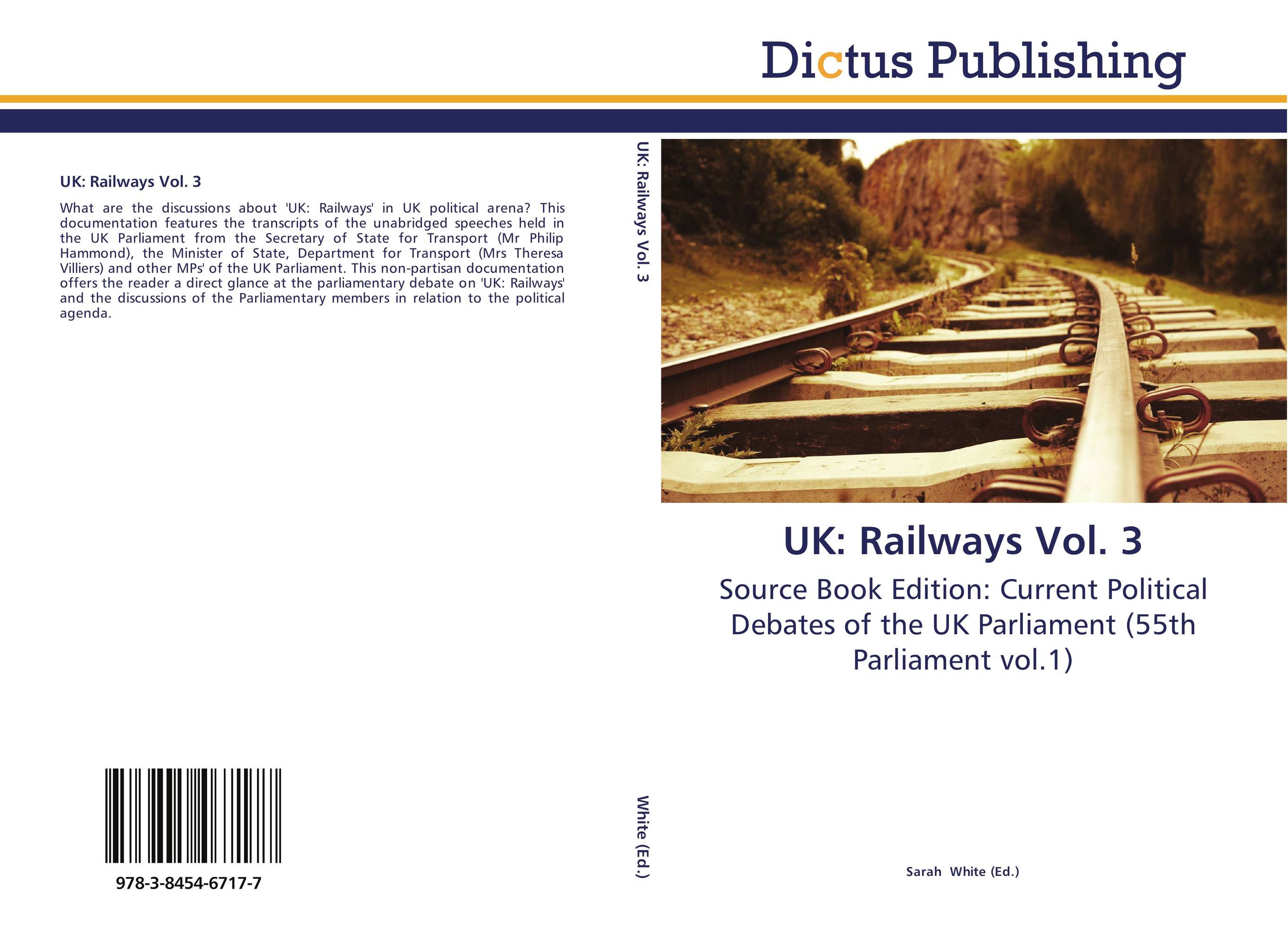 UK: Railways Vol. 3. Source Book Edition: Current Political Debates of the UK Parliament (55th Parliament vol.1).
