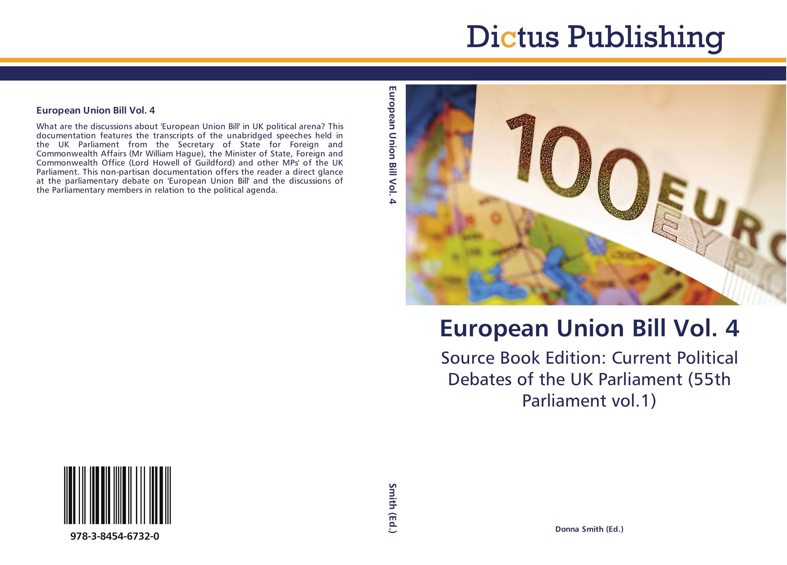 European Union Bill Vol. 4. Source Book Edition: Current Political Debates of the UK Parliament (55th Parliament vol.1).