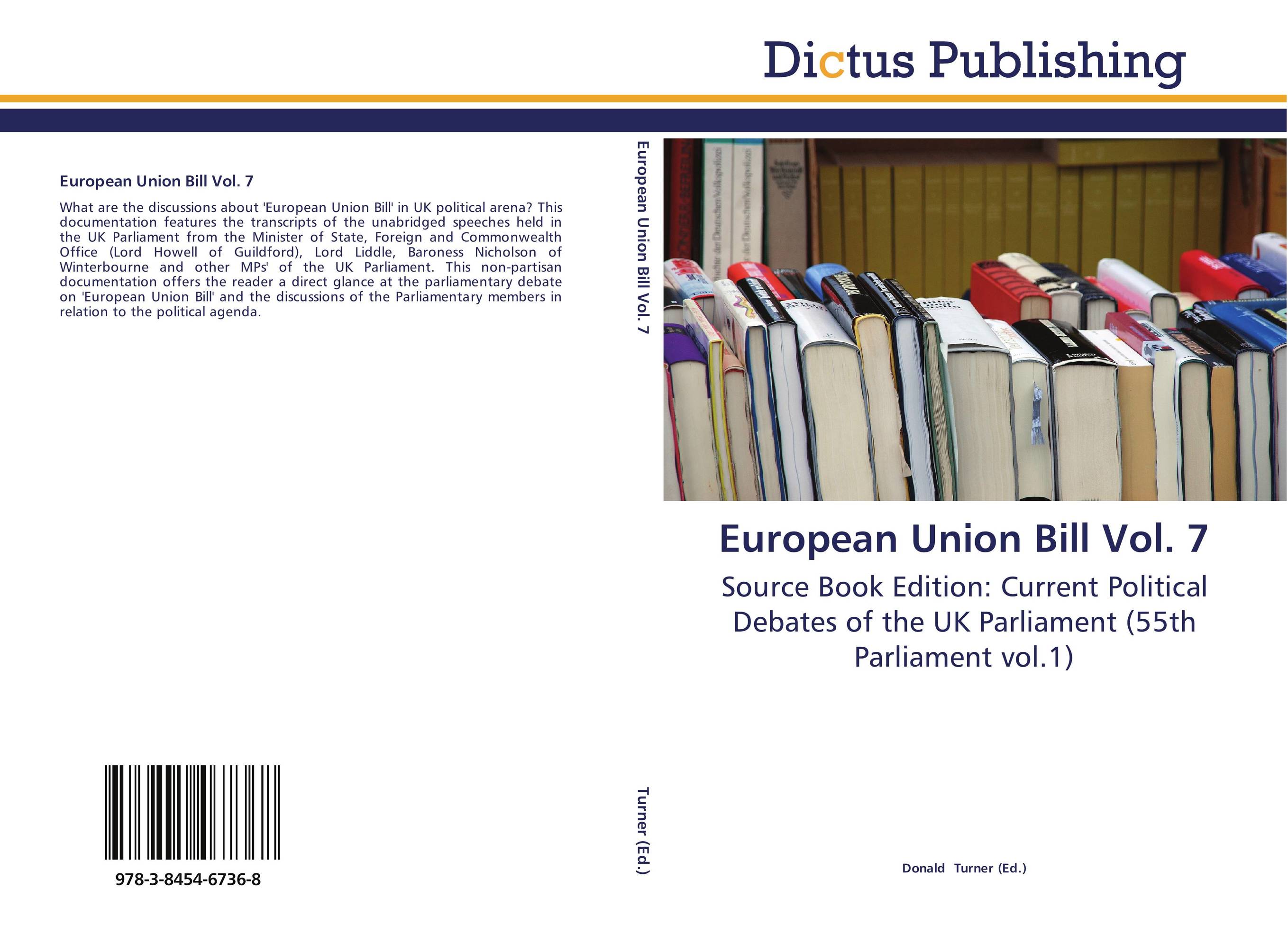 European Union Bill Vol. 7. Source Book Edition: Current Political Debates of the UK Parliament (55th Parliament vol.1).