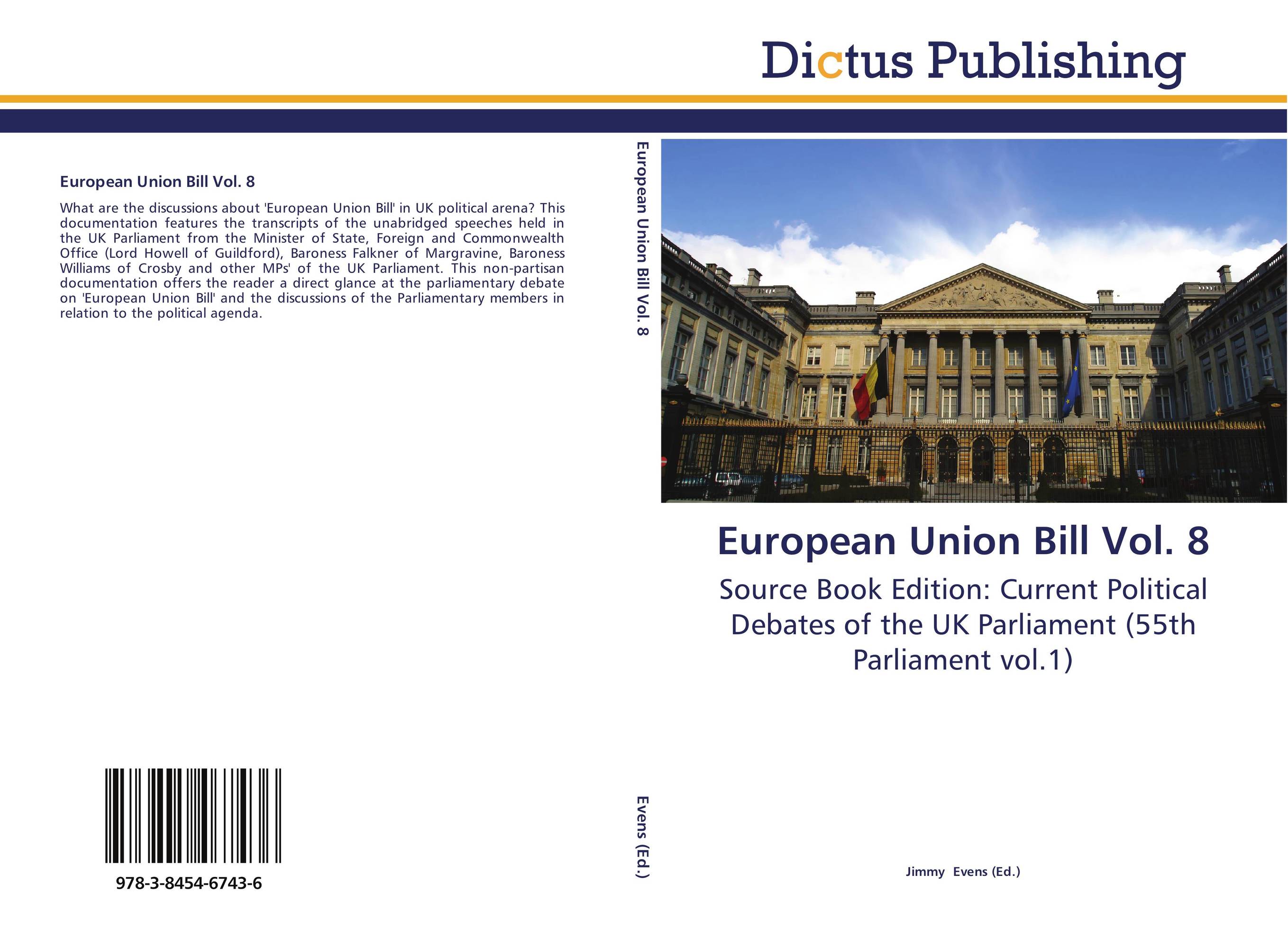 European Union Bill Vol. 8. Source Book Edition: Current Political Debates of the UK Parliament (55th Parliament vol.1).