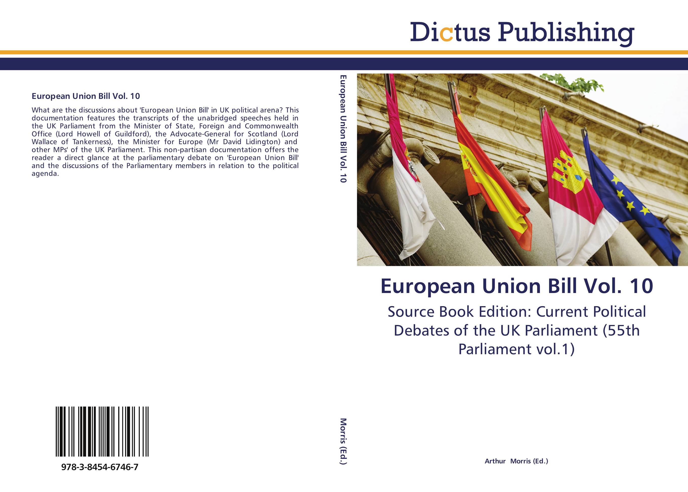European Union Bill Vol. 10. Source Book Edition: Current Political Debates of the UK Parliament (55th Parliament vol.1).