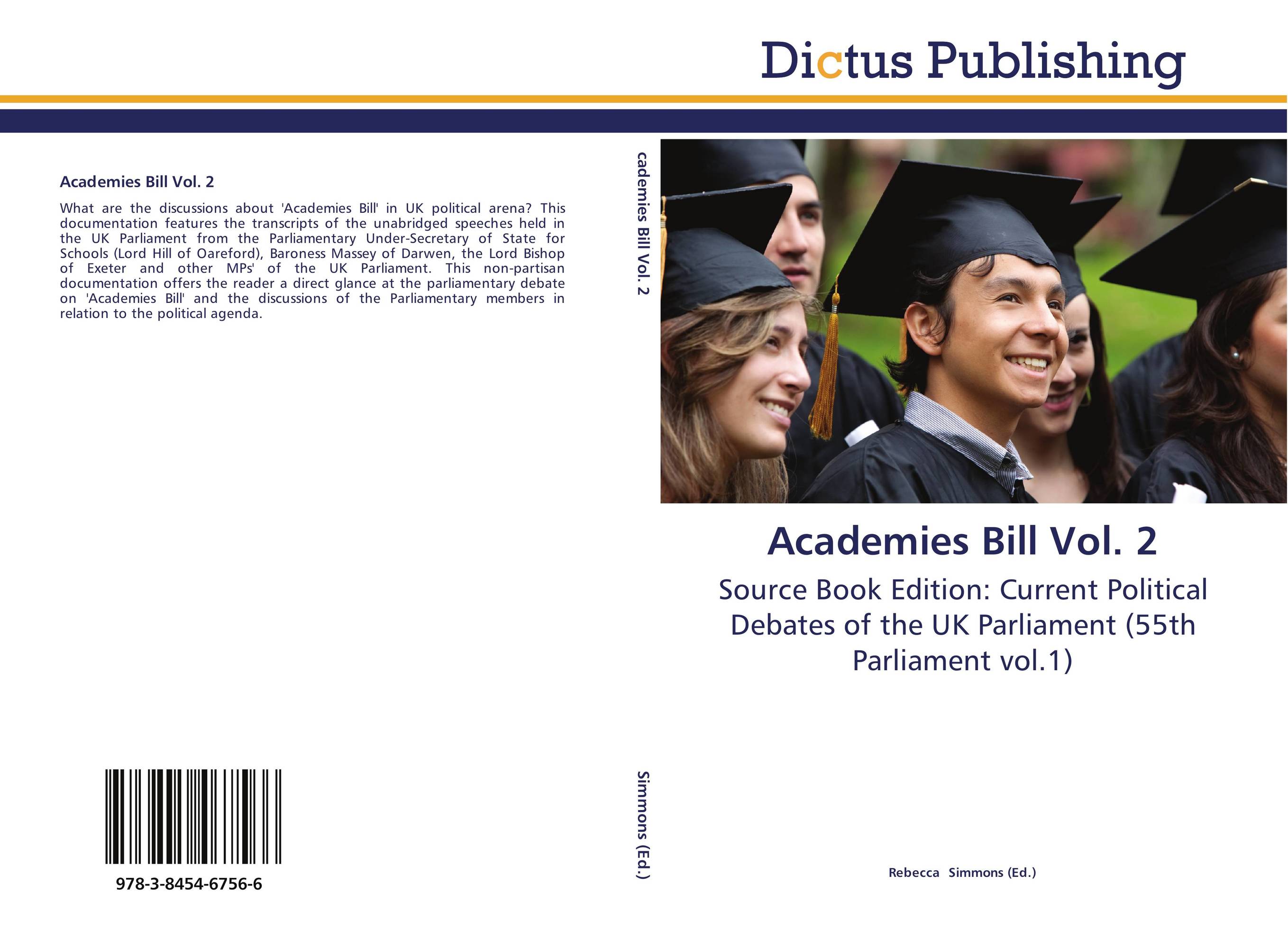 Academies Bill Vol. 2. Source Book Edition: Current Political Debates of the UK Parliament (55th Parliament vol.1).