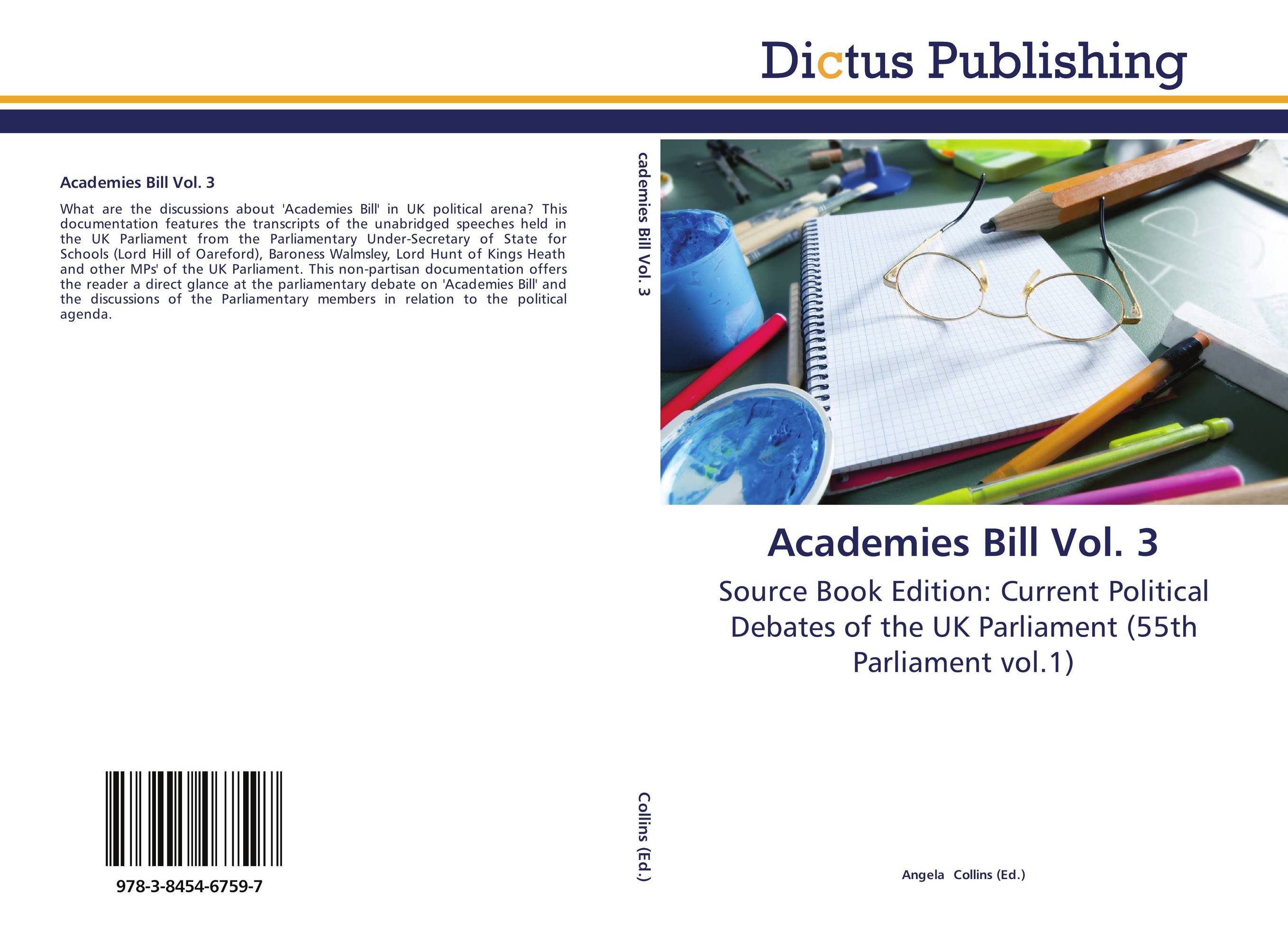 Academies Bill Vol. 3. Source Book Edition: Current Political Debates of the UK Parliament (55th Parliament vol.1).