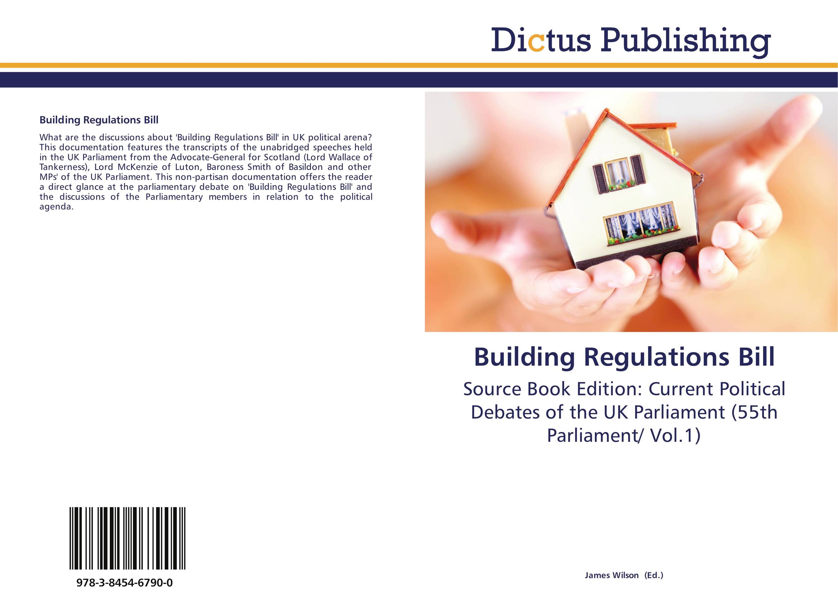 Building Regulations Bill. Source Book Edition: Current Political Debates of the UK Parliament (55th Parliament/ Vol.1).