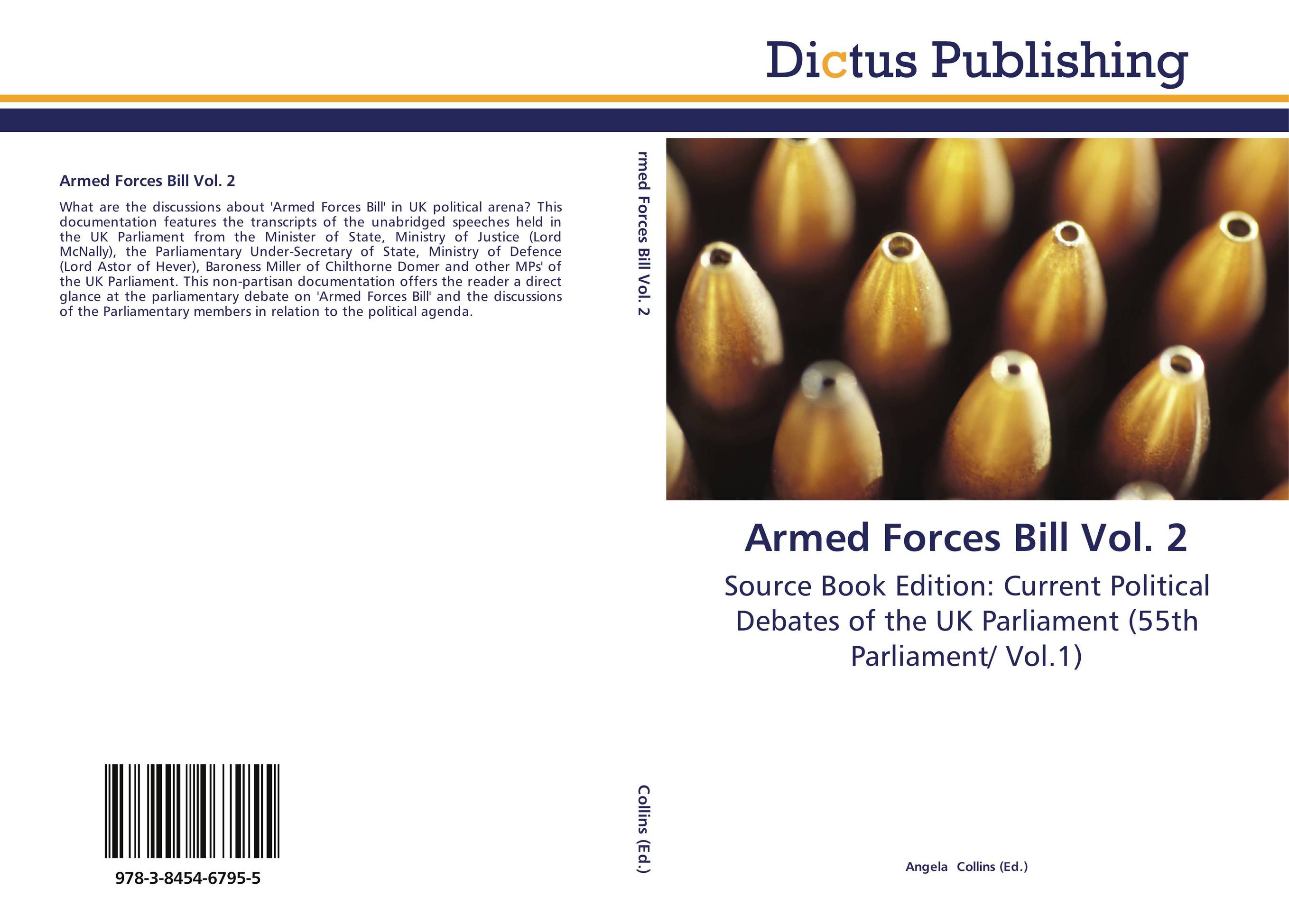 Armed Forces Bill Vol. 2. Source Book Edition: Current Political Debates of the UK Parliament (55th Parliament/ Vol.1).