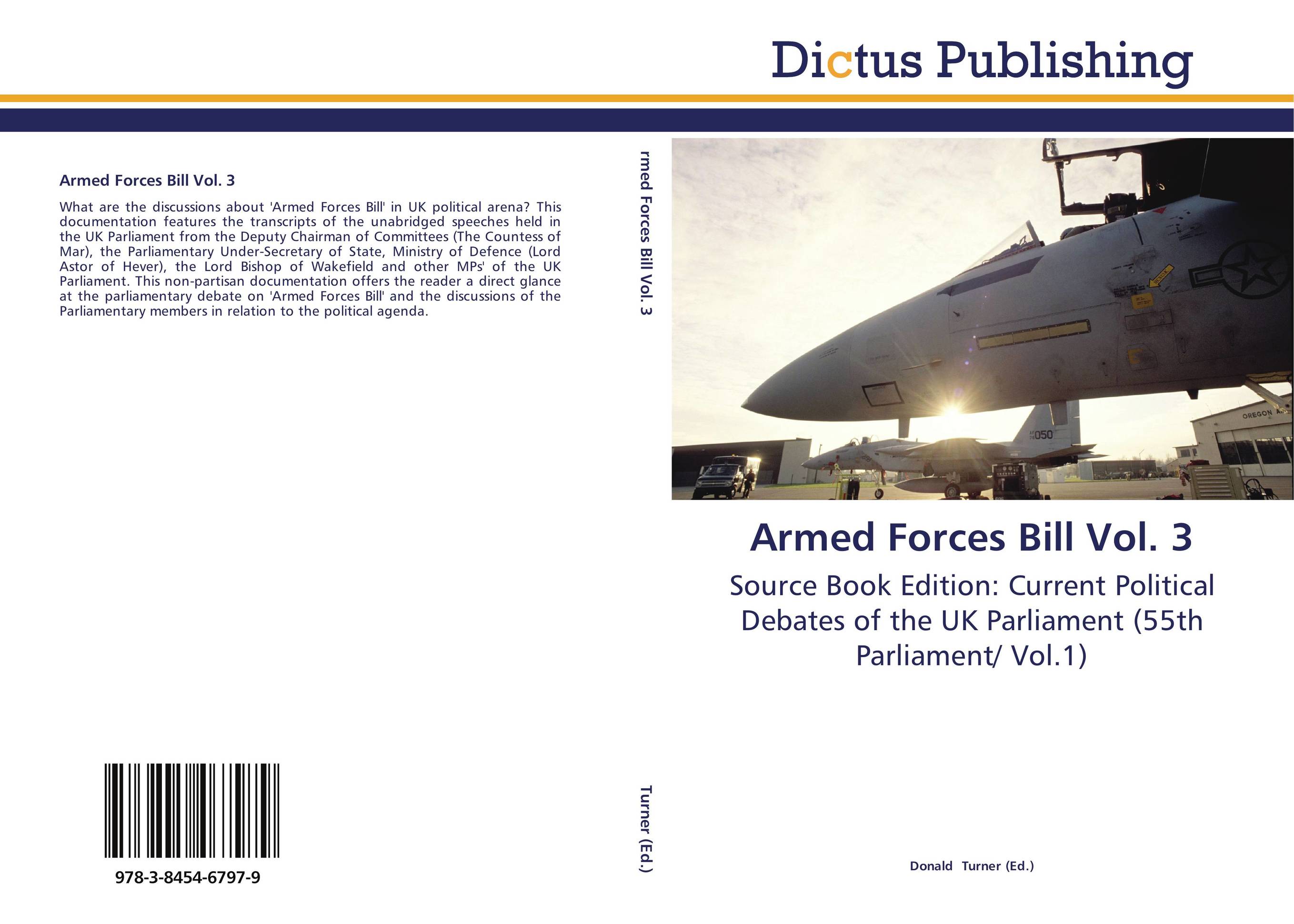 Armed Forces Bill Vol. 3. Source Book Edition: Current Political Debates of the UK Parliament (55th Parliament/ Vol.1).