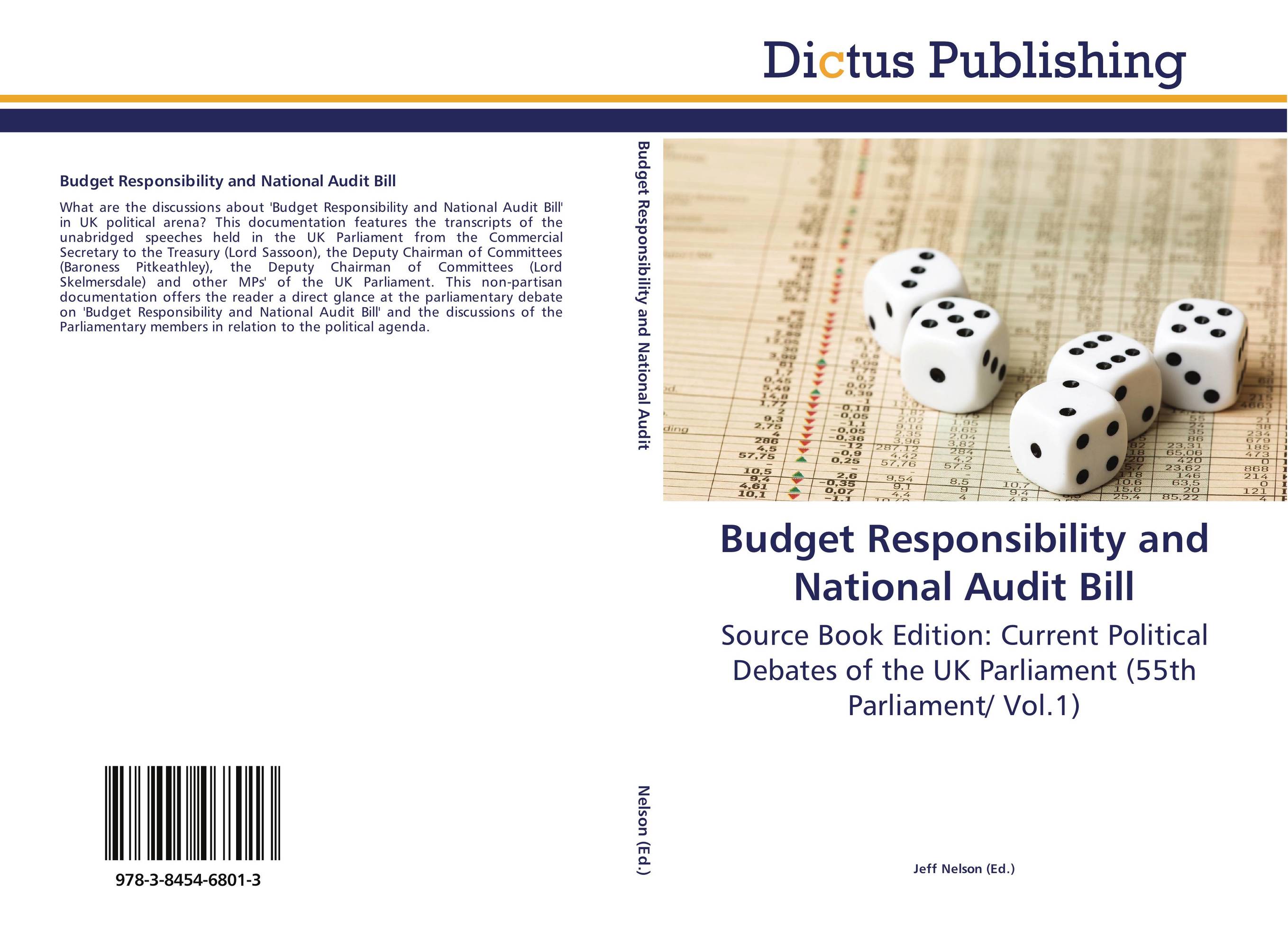 Budget Responsibility and National Audit Bill. Source Book Edition: Current Political Debates of the UK Parliament (55th Parliament/ Vol.1).