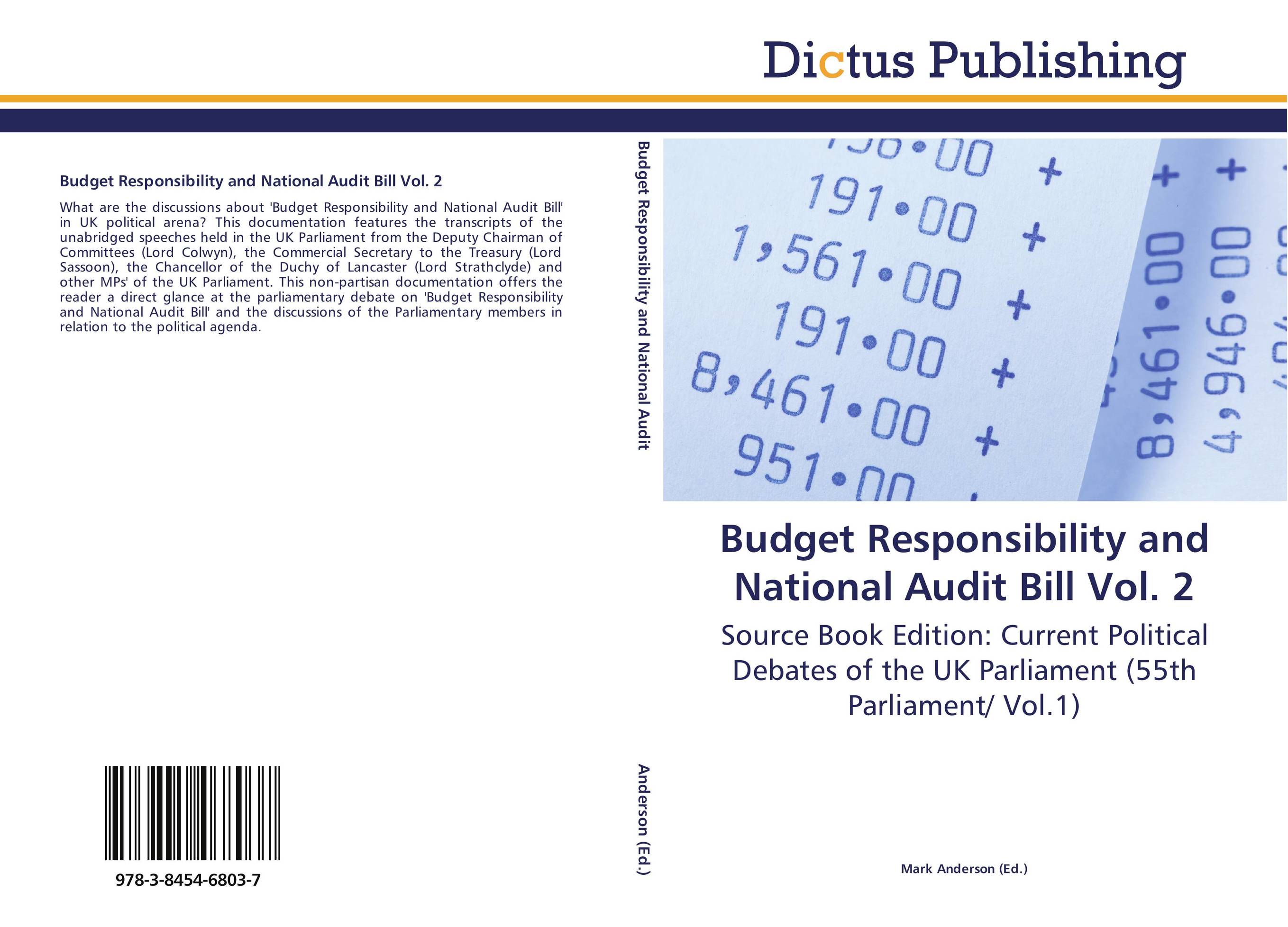 Budget Responsibility and National Audit Bill Vol. 2. Source Book Edition: Current Political Debates of the UK Parliament (55th Parliament/ Vol.1).