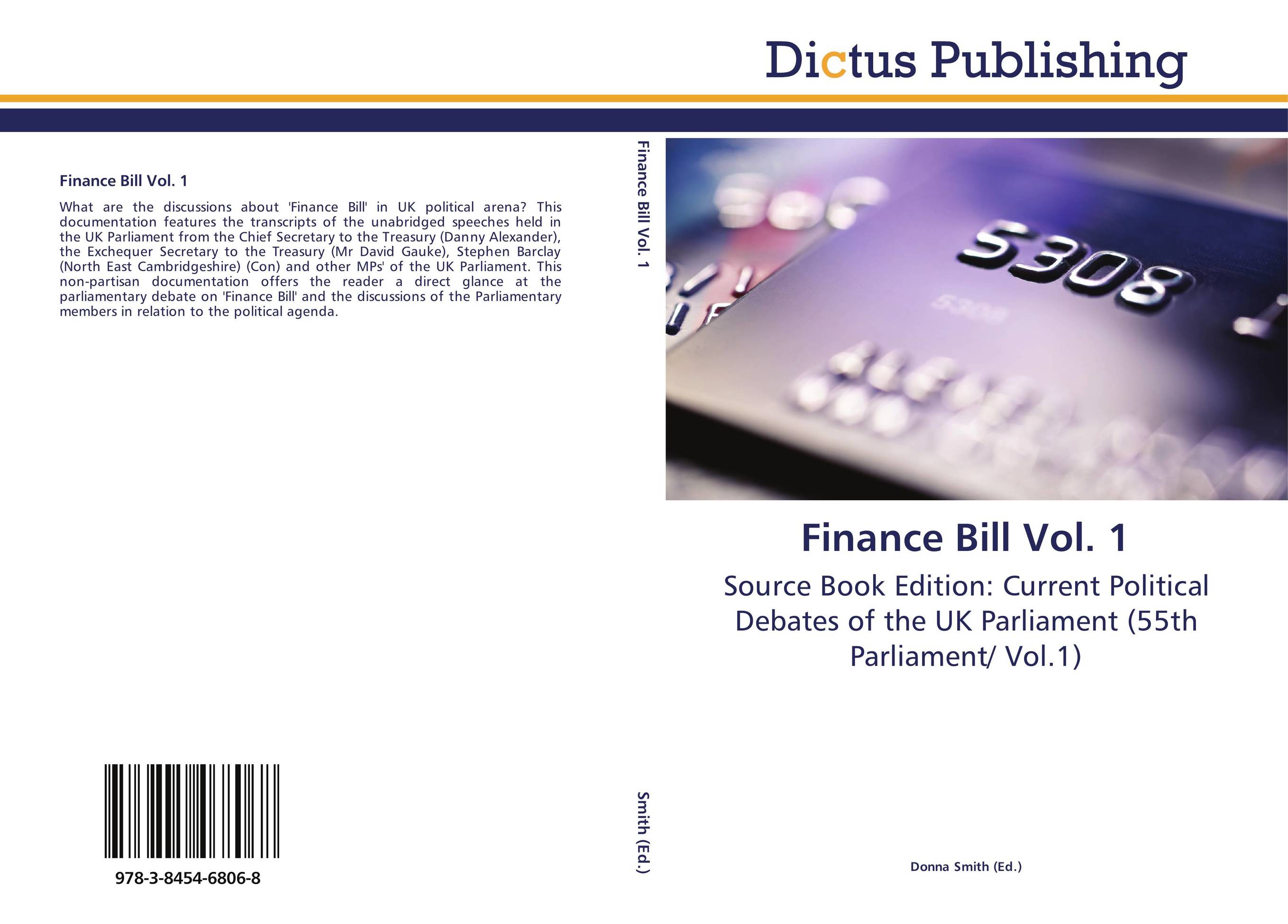 Finance Bill Vol. 1. Source Book Edition: Current Political Debates of the UK Parliament (55th Parliament/ Vol.1).