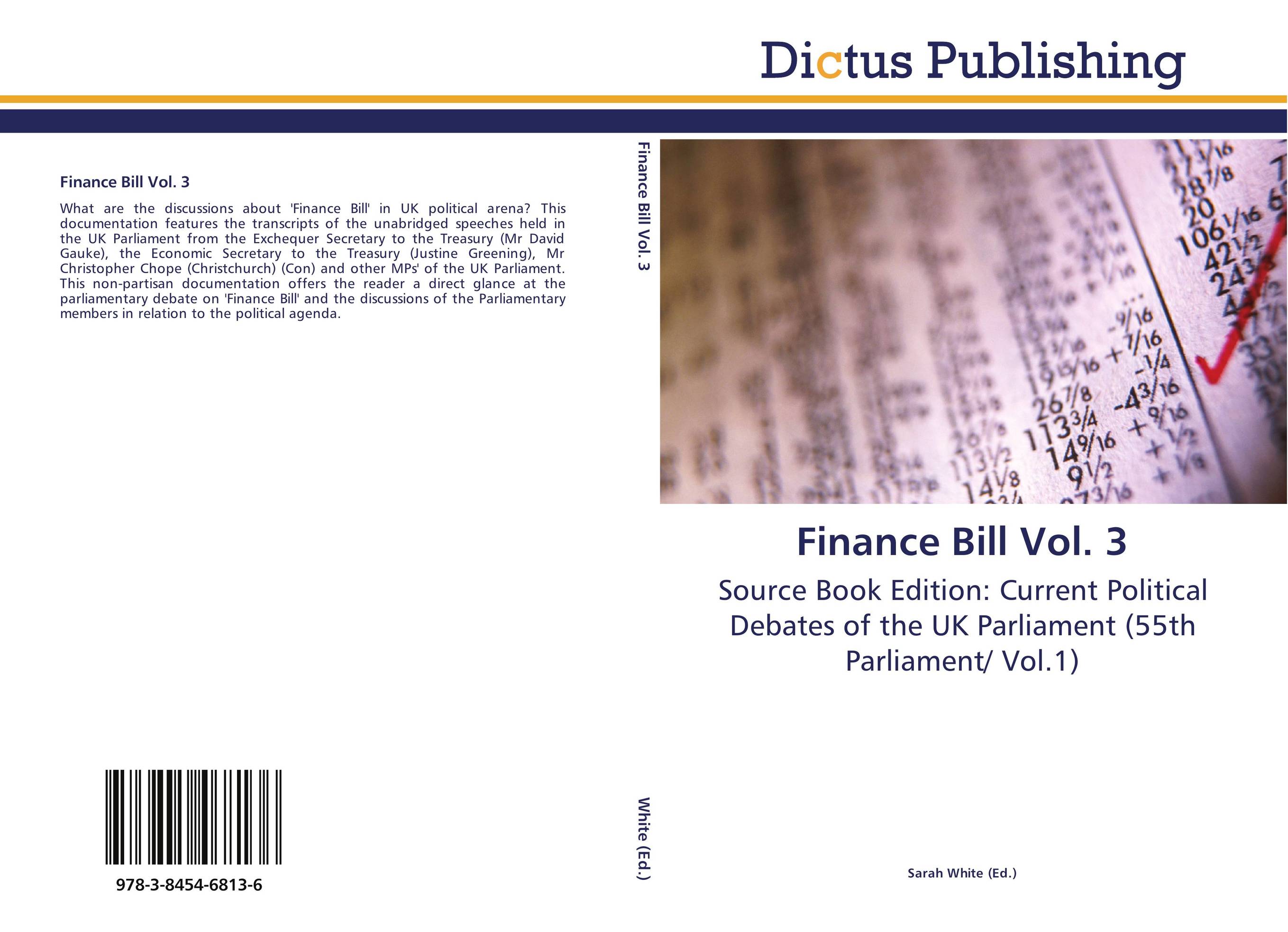 Finance Bill Vol. 3. Source Book Edition: Current Political Debates of the UK Parliament (55th Parliament/ Vol.1).
