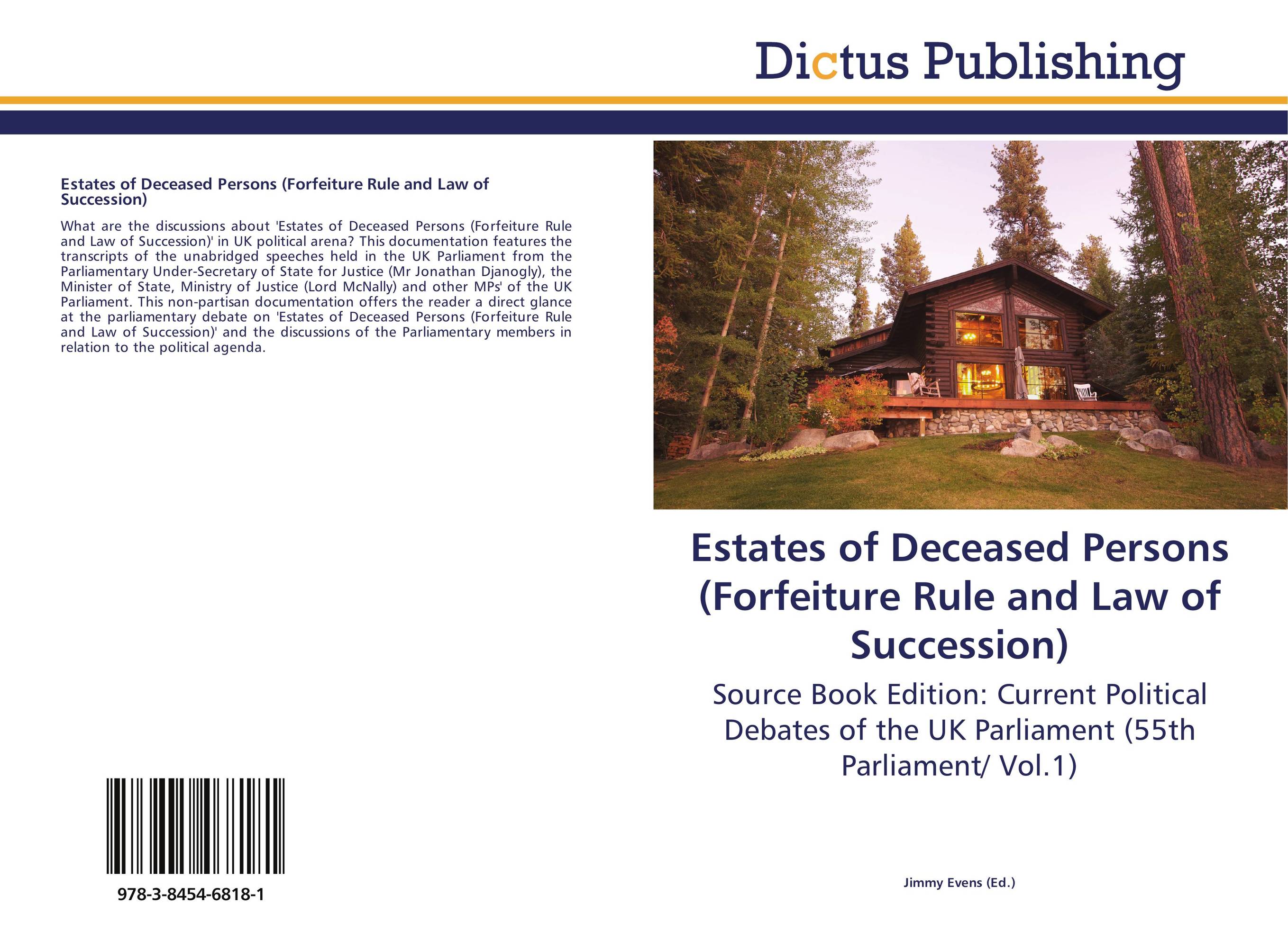 Estates of Deceased Persons (Forfeiture Rule and Law of Succession). Source Book Edition: Current Political Debates of the UK Parliament (55th Parliament/ Vol.1).
