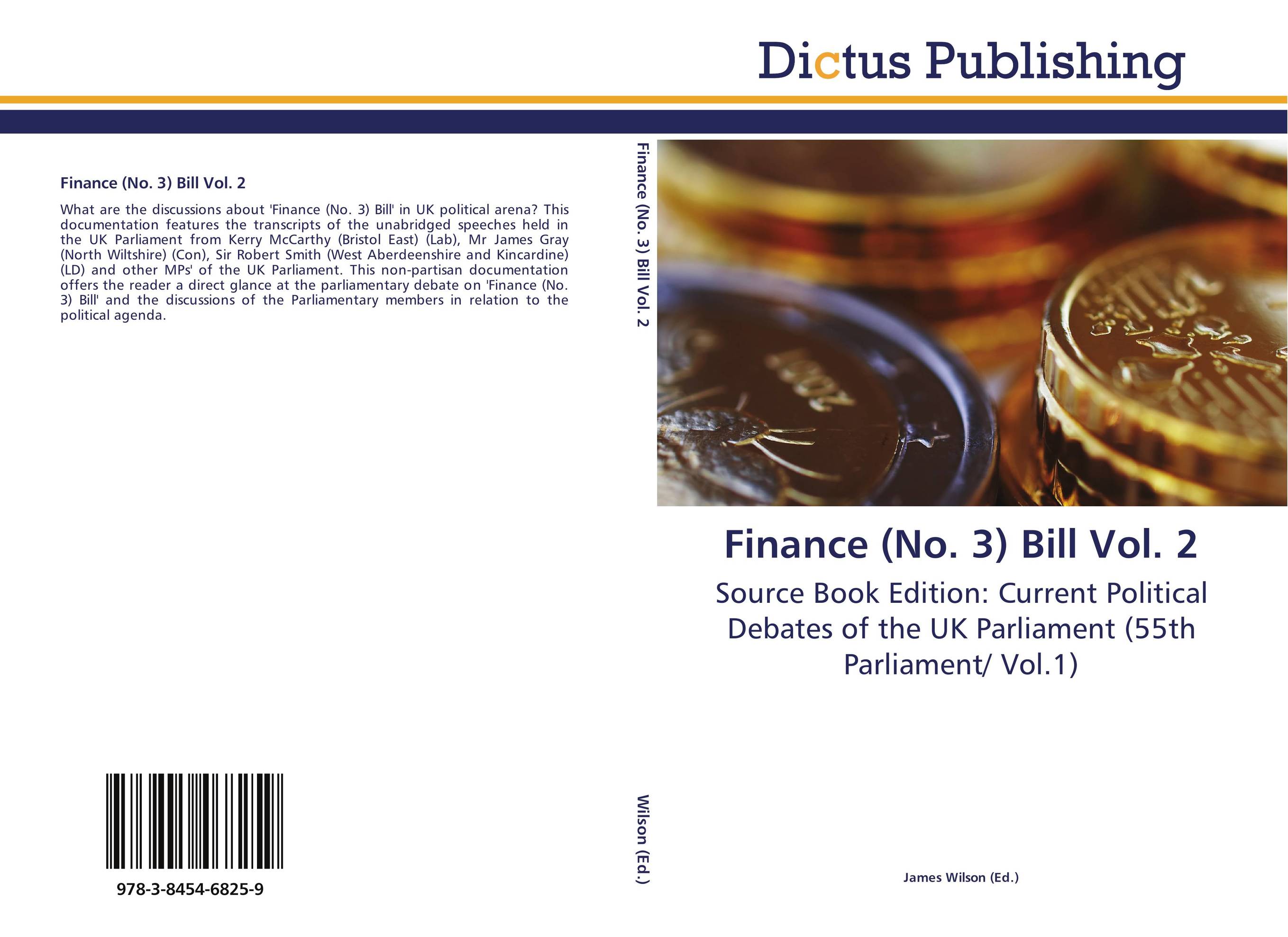 Finance (No. 3) Bill Vol. 2. Source Book Edition: Current Political Debates of the UK Parliament (55th Parliament/ Vol.1).