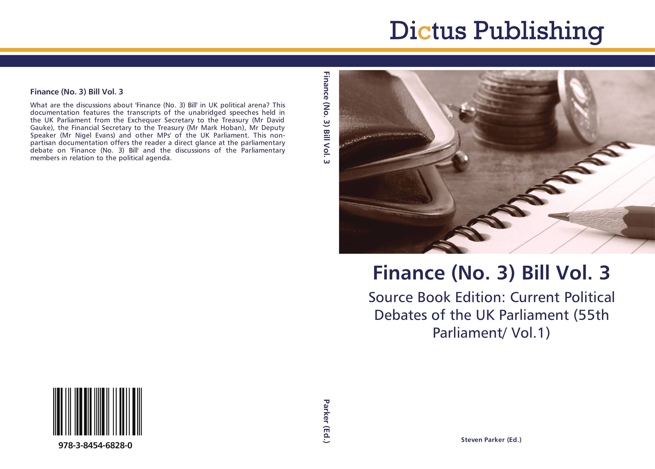Finance (No. 3) Bill Vol. 3. Source Book Edition: Current Political Debates of the UK Parliament (55th Parliament/ Vol.1).