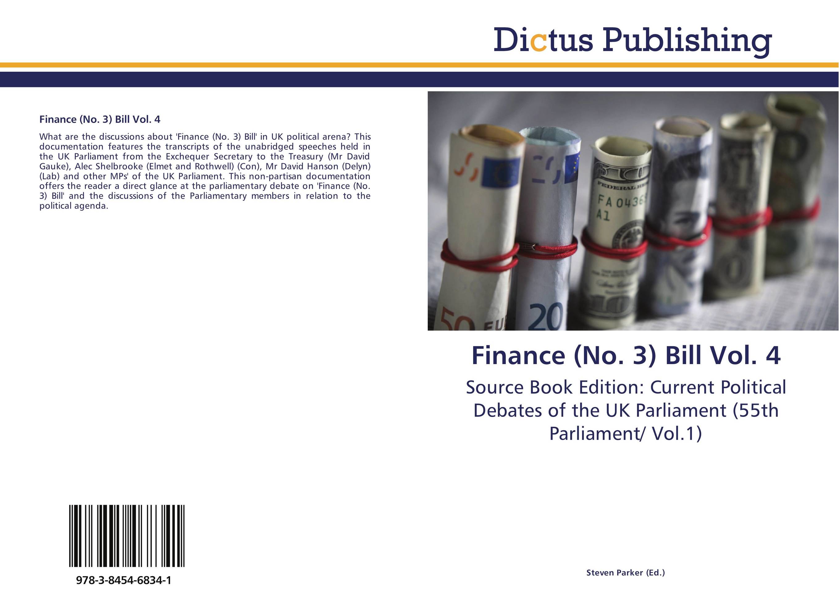 Finance (No. 3) Bill Vol. 4. Source Book Edition: Current Political Debates of the UK Parliament (55th Parliament/ Vol.1).
