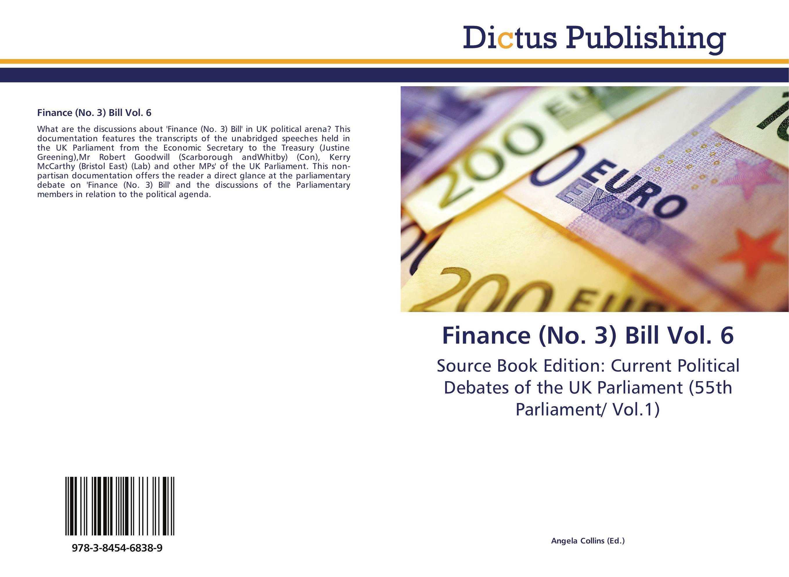 Finance (No. 3) Bill Vol. 6. Source Book Edition: Current Political Debates of the UK Parliament (55th Parliament/ Vol.1).