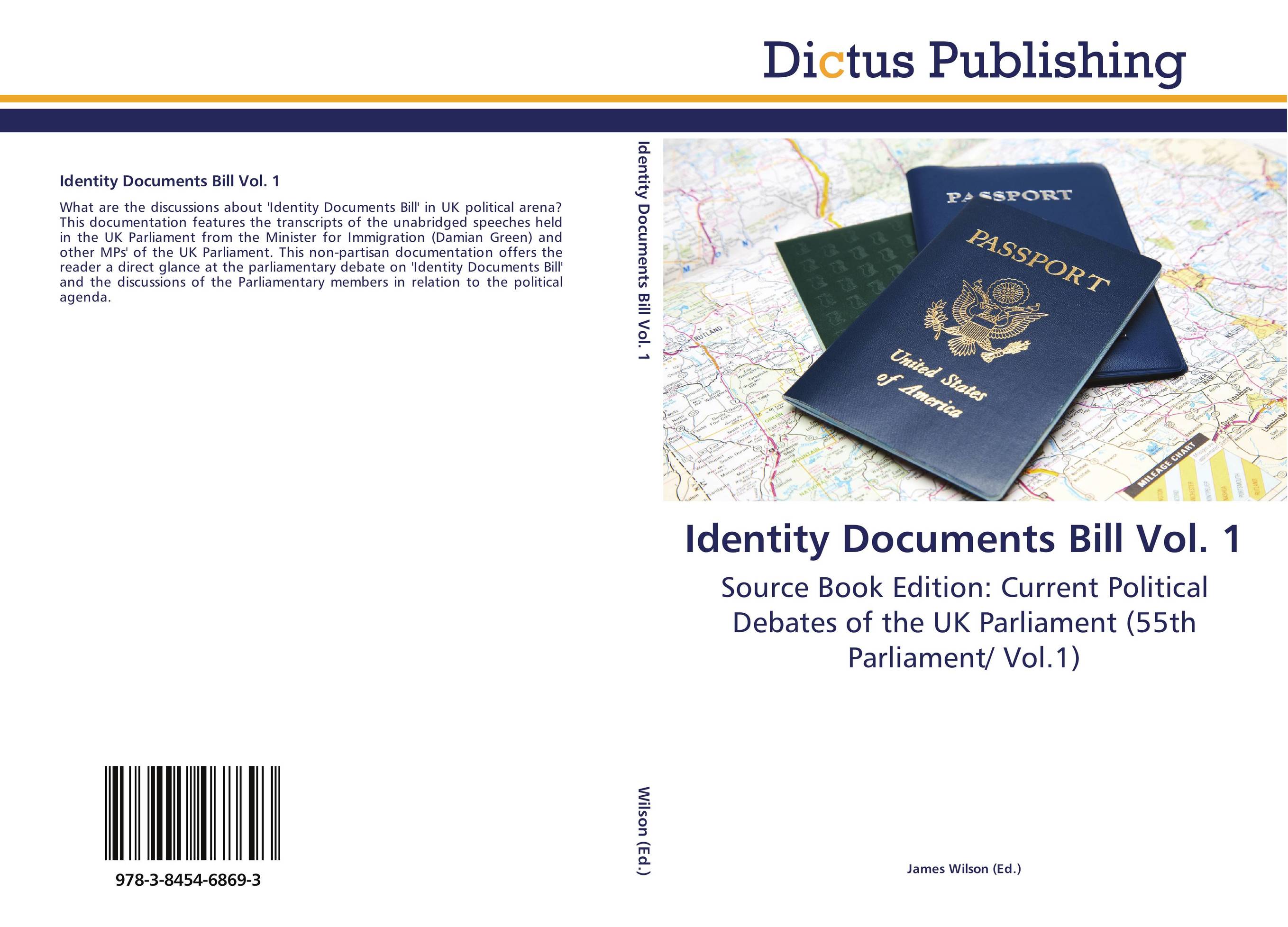 Identity Documents Bill Vol. 1. Source Book Edition: Current Political Debates of the UK Parliament (55th Parliament/ Vol.1).