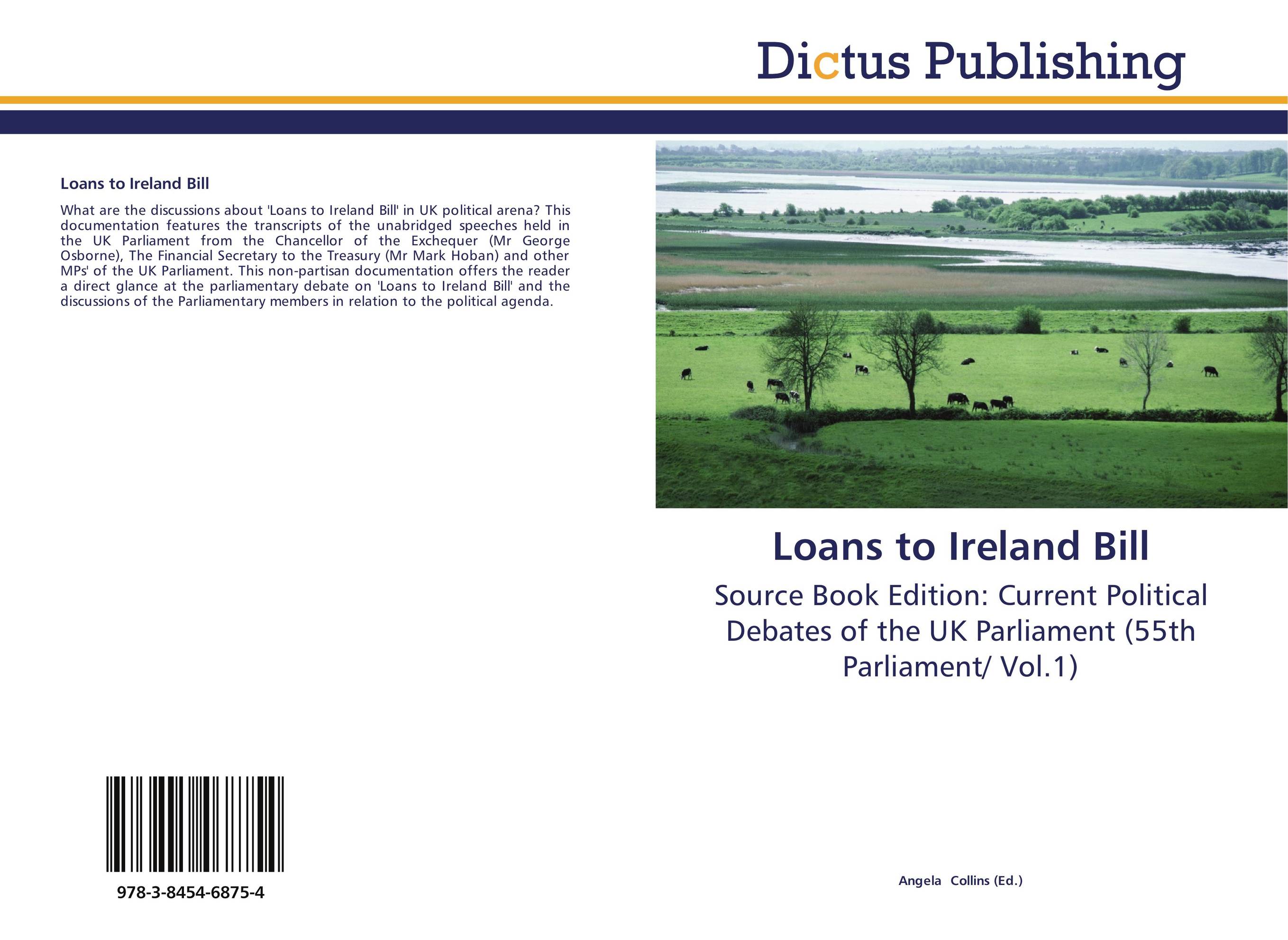 Loans to Ireland Bill. Source Book Edition: Current Political Debates of the UK Parliament (55th Parliament/ Vol.1).