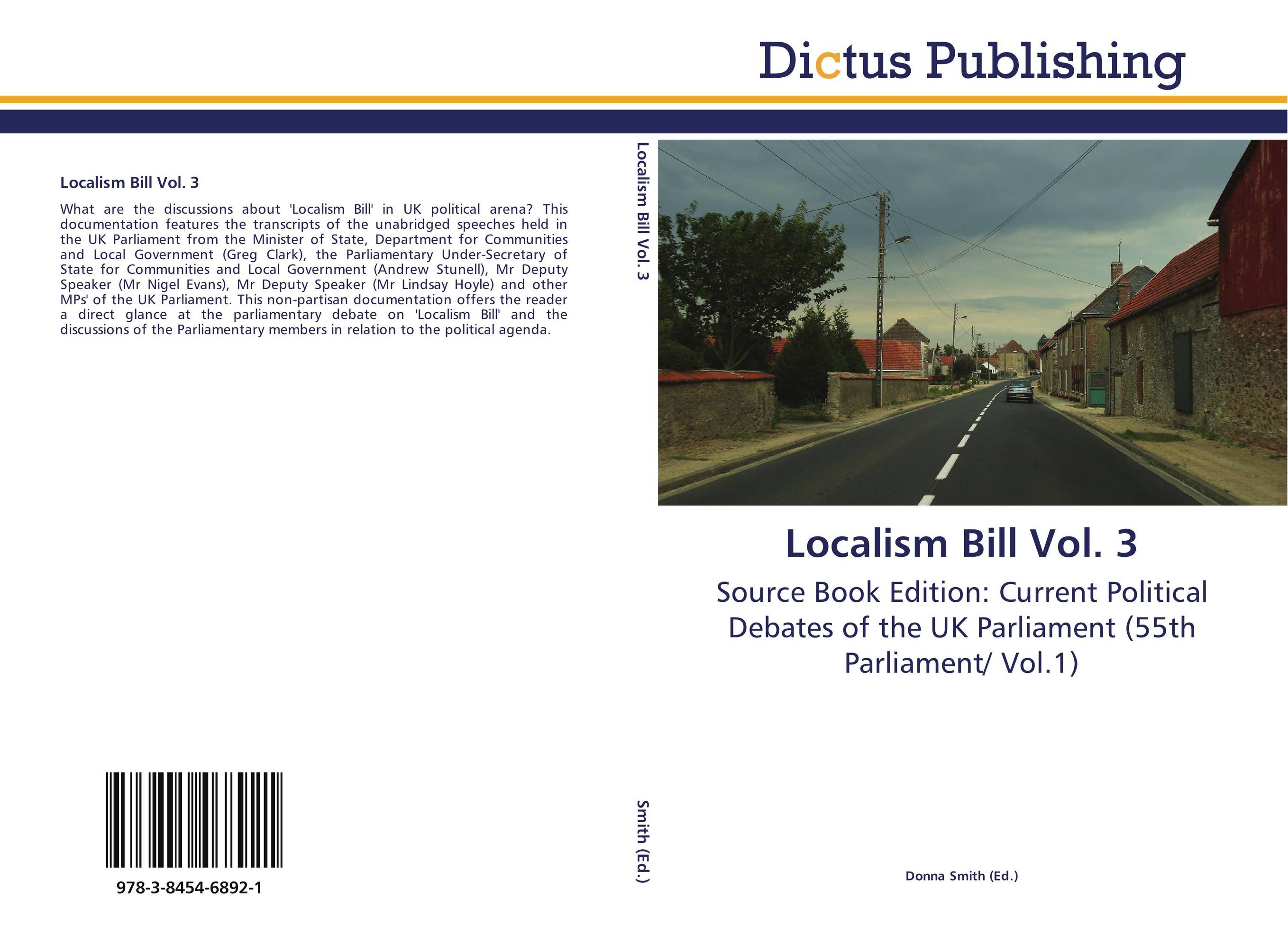 Localism Bill Vol. 3. Source Book Edition: Current Political Debates of the UK Parliament (55th Parliament/ Vol.1).