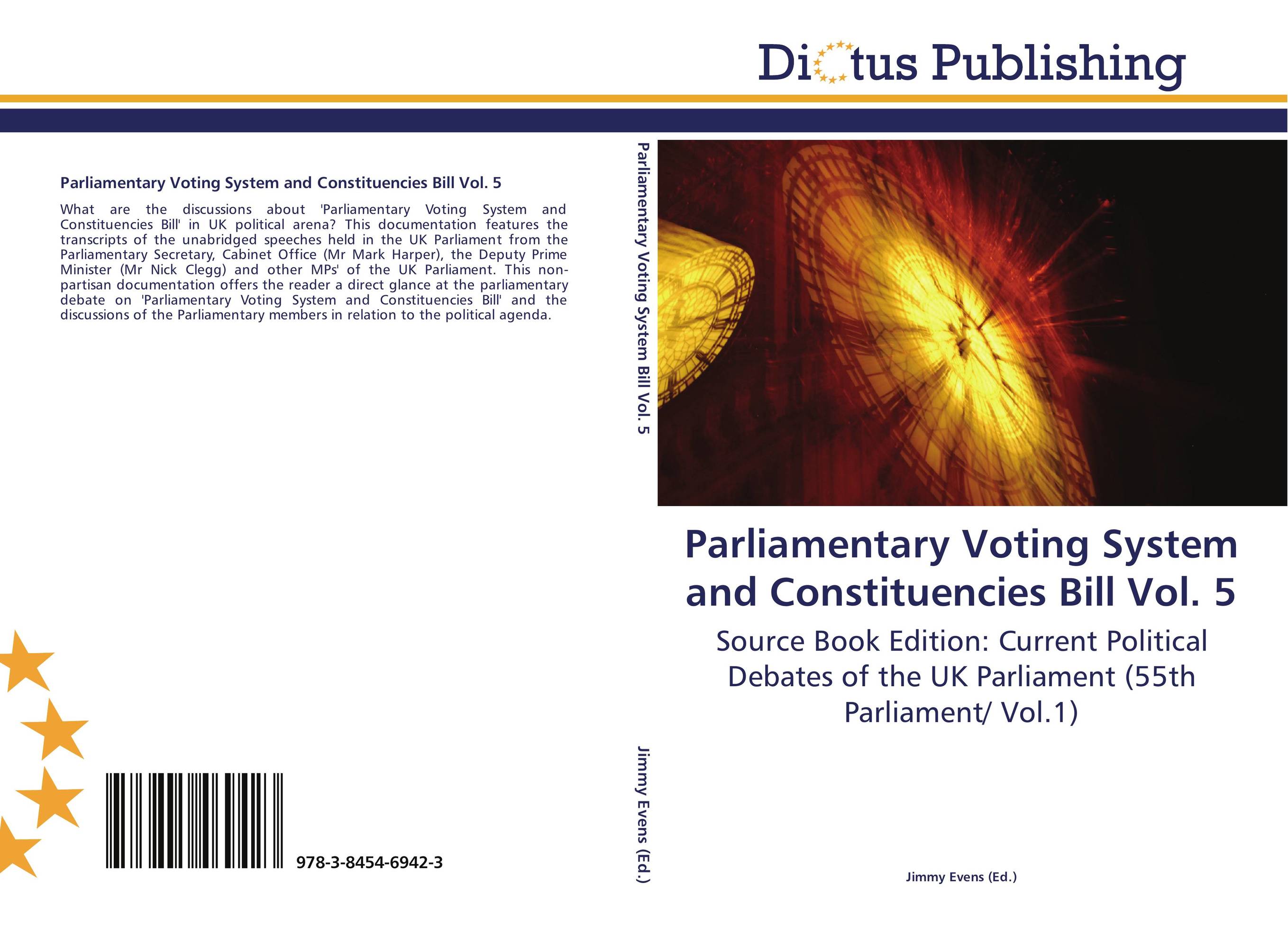 Parliamentary Voting System and Constituencies Bill Vol. 5. Source Book Edition: Current Political Debates of the UK Parliament (55th Parliament/ Vol.1).