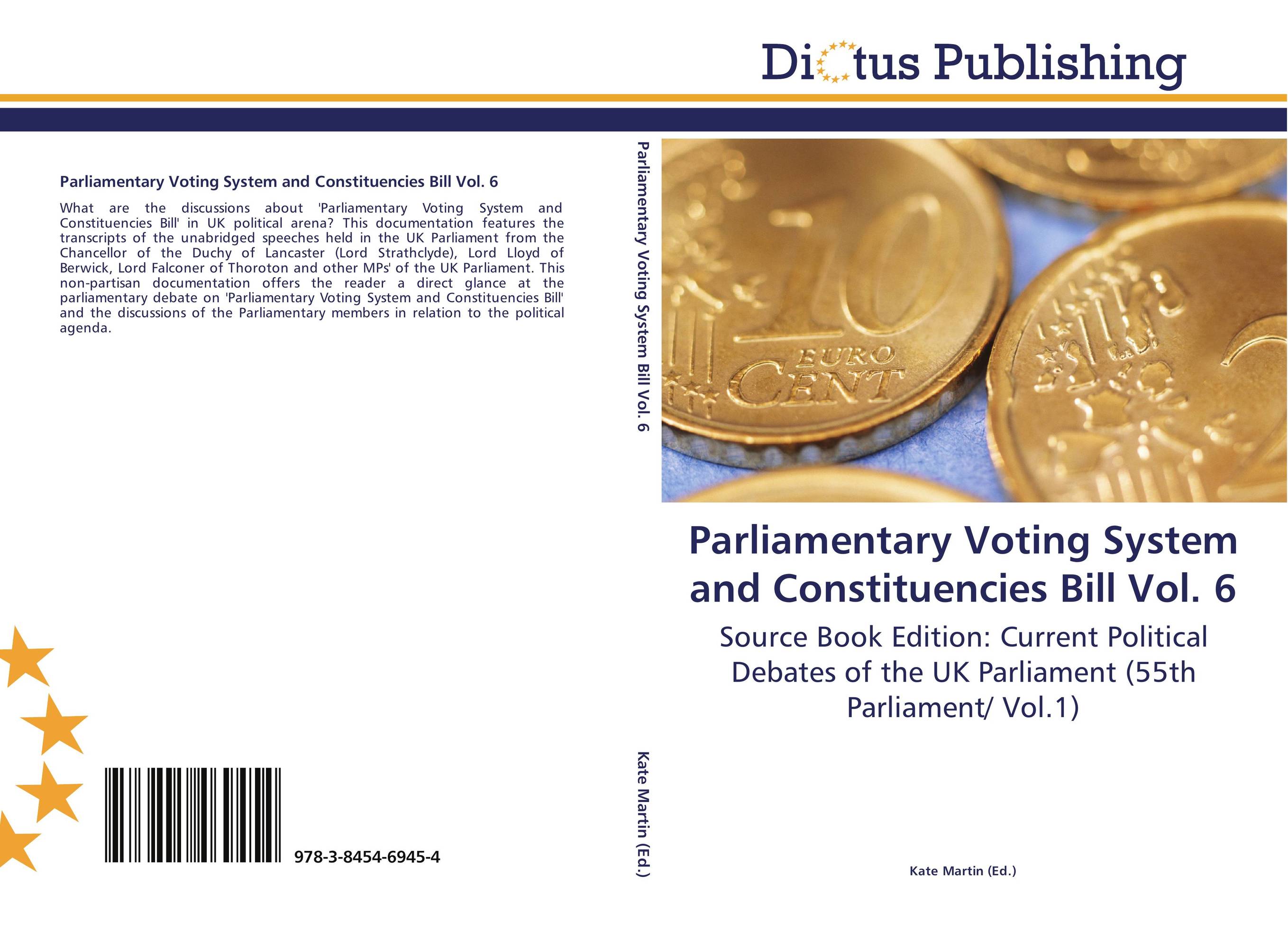 Parliamentary Voting System and Constituencies Bill Vol. 6. Source Book Edition: Current Political Debates of the UK Parliament (55th Parliament/ Vol.1).