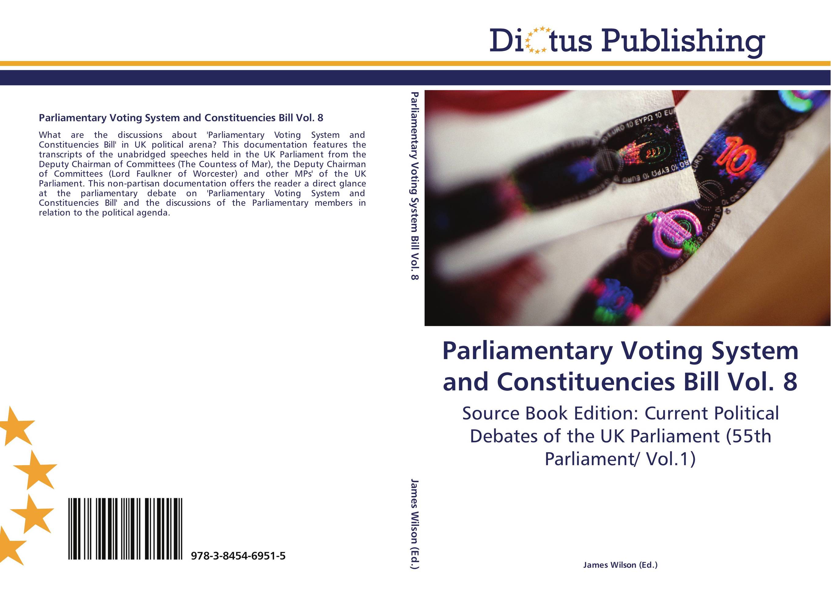 Parliamentary Voting System and Constituencies Bill Vol. 8. Source Book Edition: Current Political Debates of the UK Parliament (55th Parliament/ Vol.1).