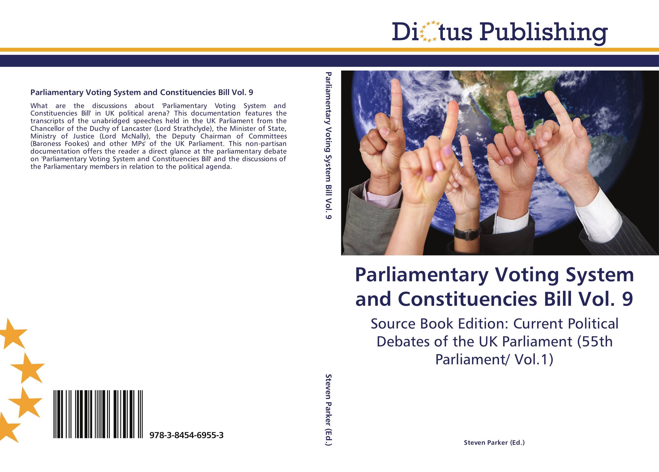 Parliamentary Voting System and Constituencies Bill Vol. 9. Source Book Edition: Current Political Debates of the UK Parliament (55th Parliament/ Vol.1).