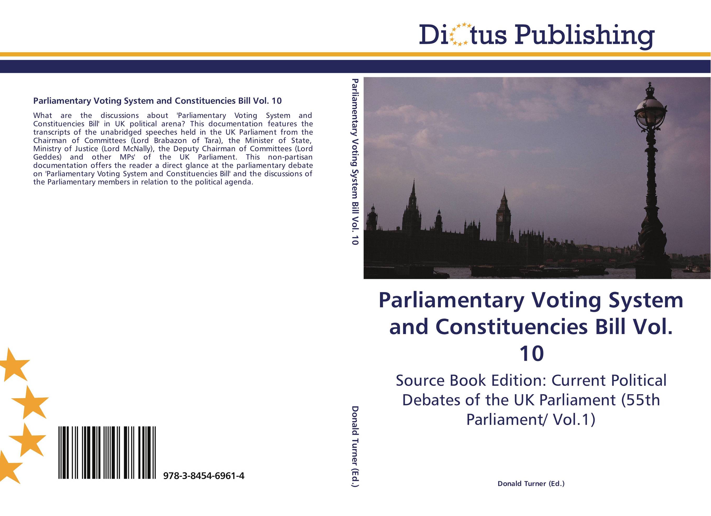 Parliamentary Voting System and Constituencies Bill Vol. 10. Source Book Edition: Current Political Debates of the UK Parliament (55th Parliament/ Vol.1).