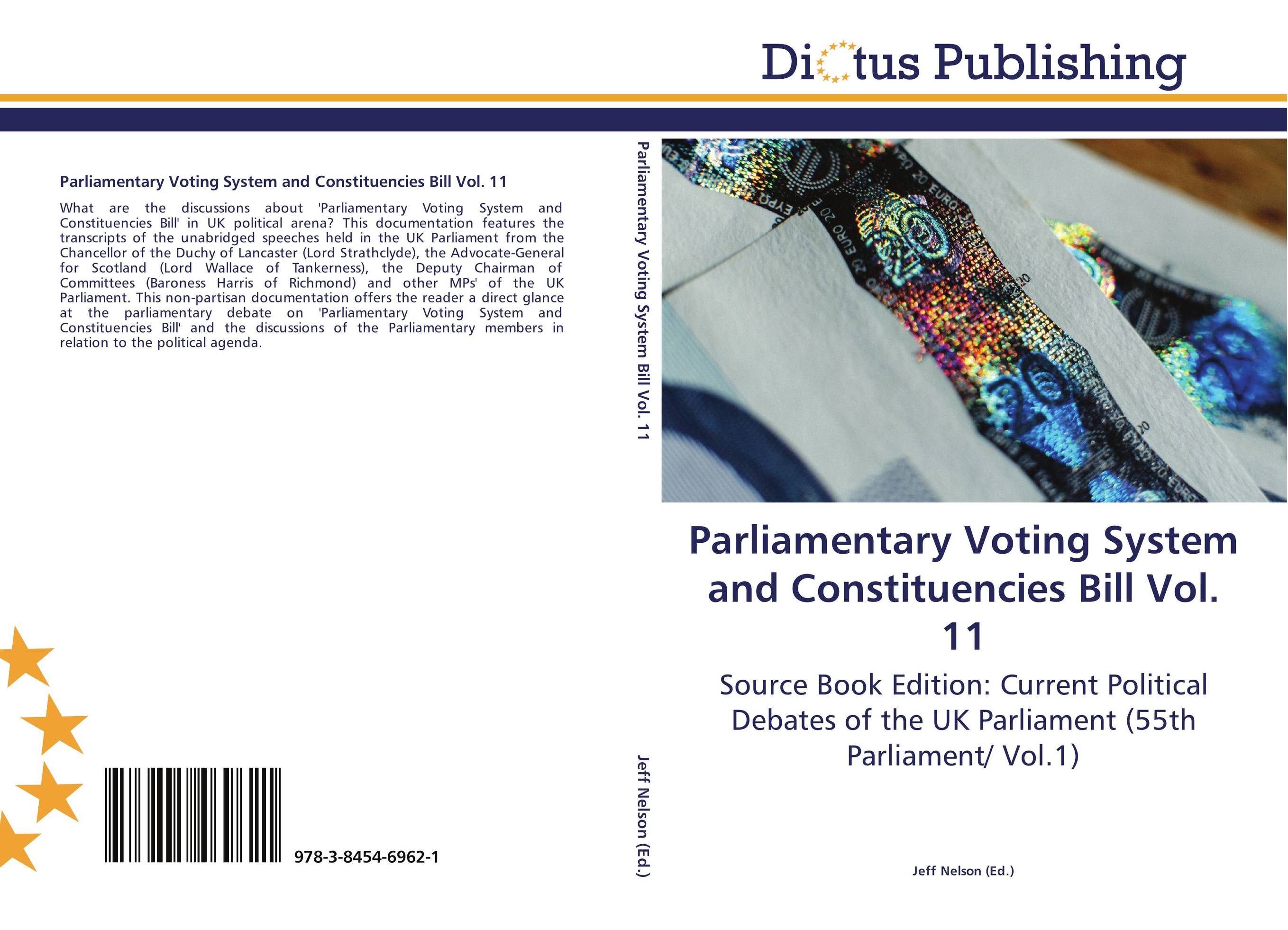 Parliamentary Voting System and Constituencies Bill Vol. 11. Source Book Edition: Current Political Debates of the UK Parliament (55th Parliament/ Vol.1).