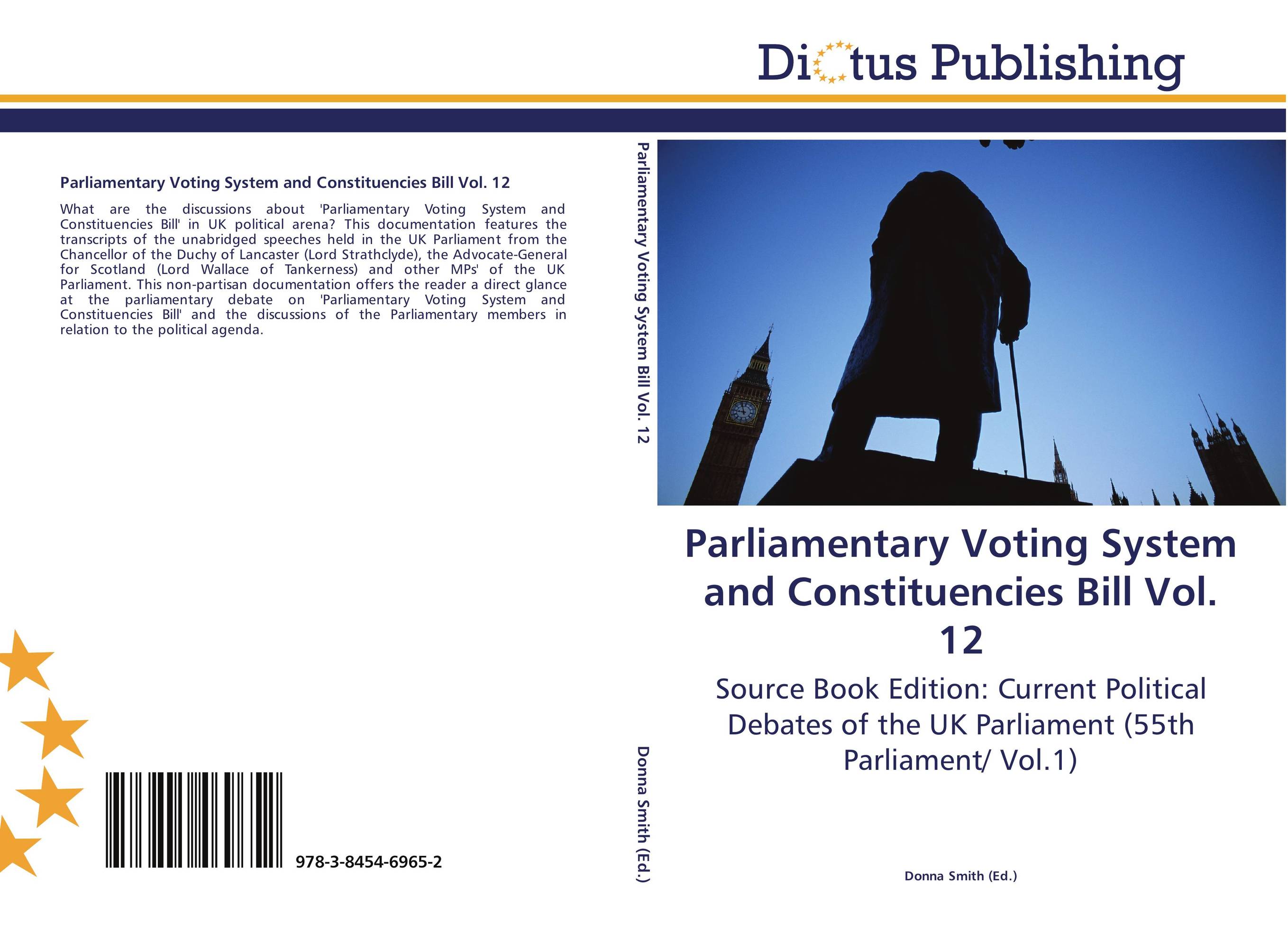 Parliamentary Voting System and Constituencies Bill Vol. 12. Source Book Edition: Current Political Debates of the UK Parliament (55th Parliament/ Vol.1).