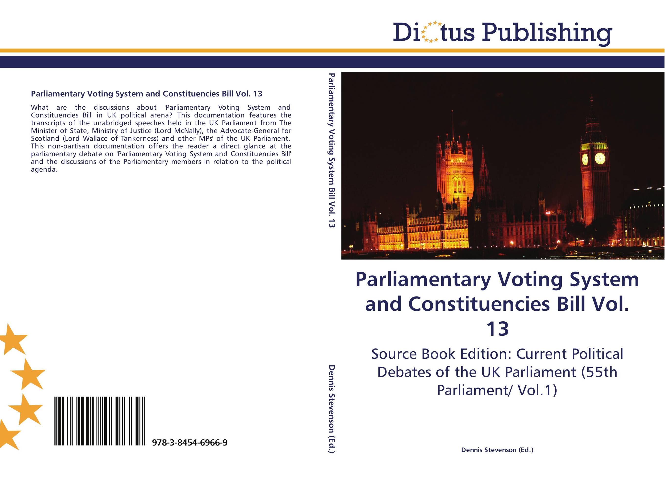 Parliamentary Voting System and Constituencies Bill Vol. 13. Source Book Edition: Current Political Debates of the UK Parliament (55th Parliament/ Vol.1).