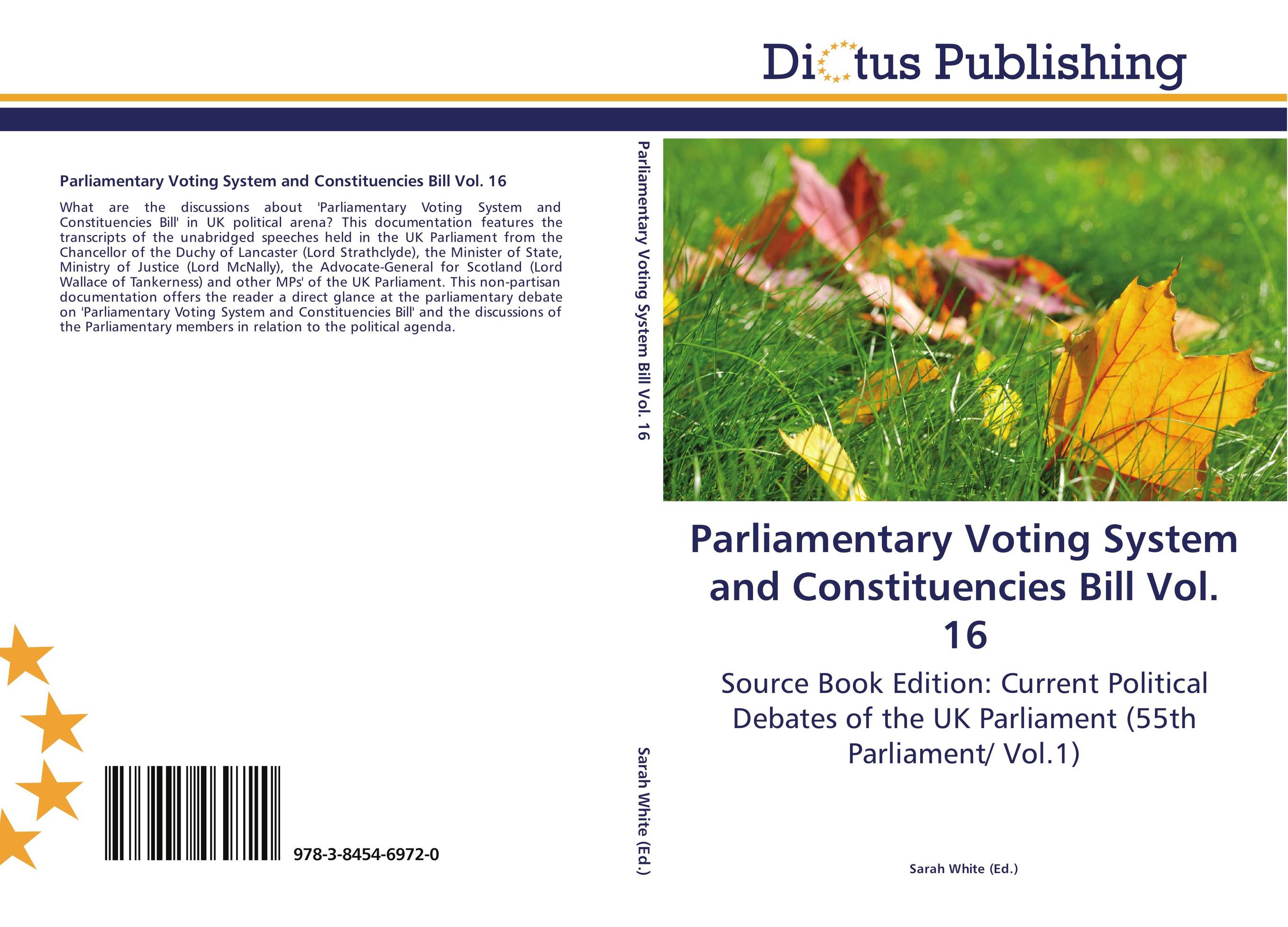 Parliamentary Voting System and Constituencies Bill Vol. 16. Source Book Edition: Current Political Debates of the UK Parliament (55th Parliament/ Vol.1).