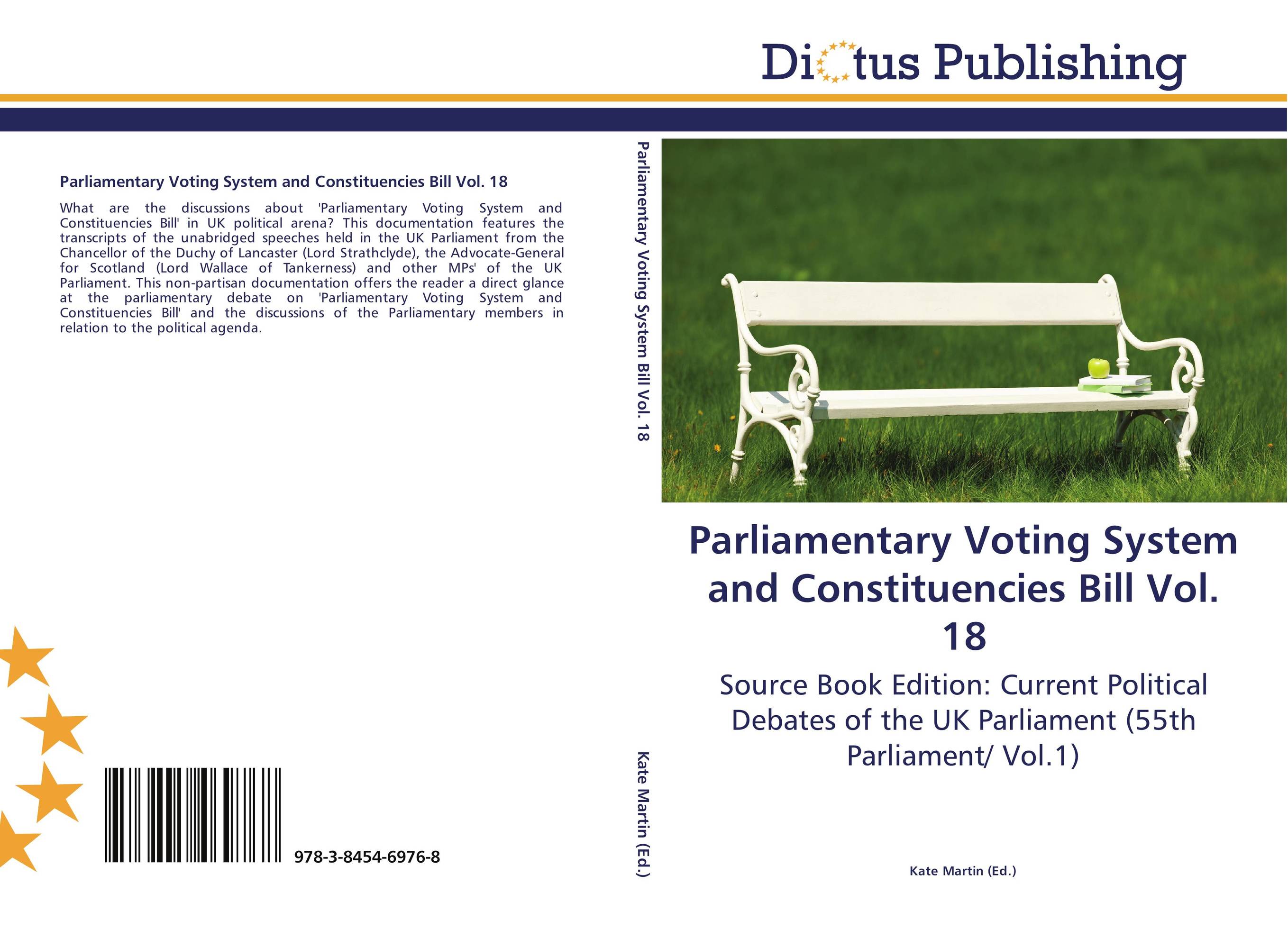 Parliamentary Voting System and Constituencies Bill Vol. 18. Source Book Edition: Current Political Debates of the UK Parliament (55th Parliament/ Vol.1).