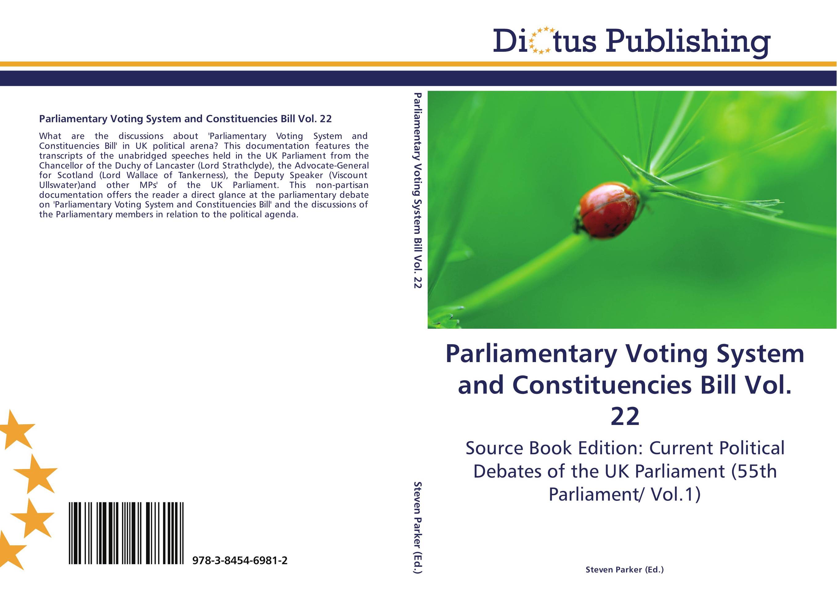 Parliamentary Voting System and Constituencies Bill Vol. 22. Source Book Edition: Current Political Debates of the UK Parliament (55th Parliament/ Vol.1).