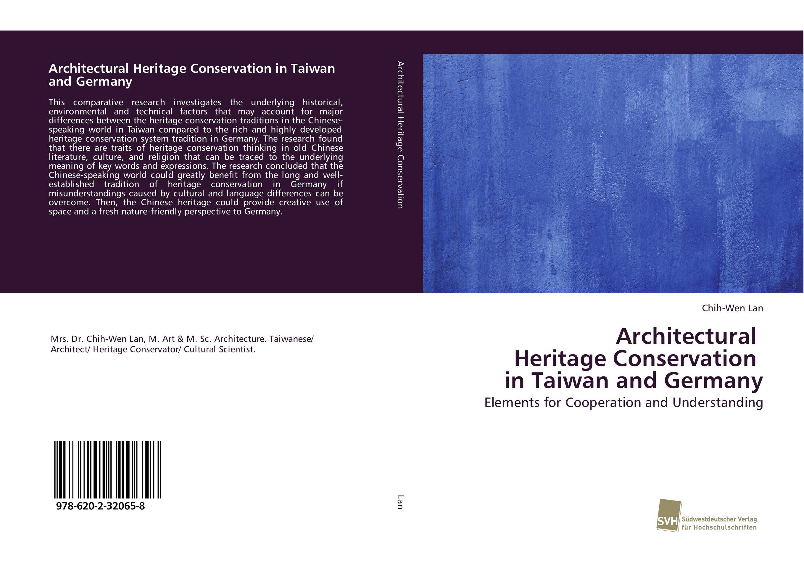 Architectural Heritage Conservation in Taiwan and Germany. Elements for Cooperation and Understanding.