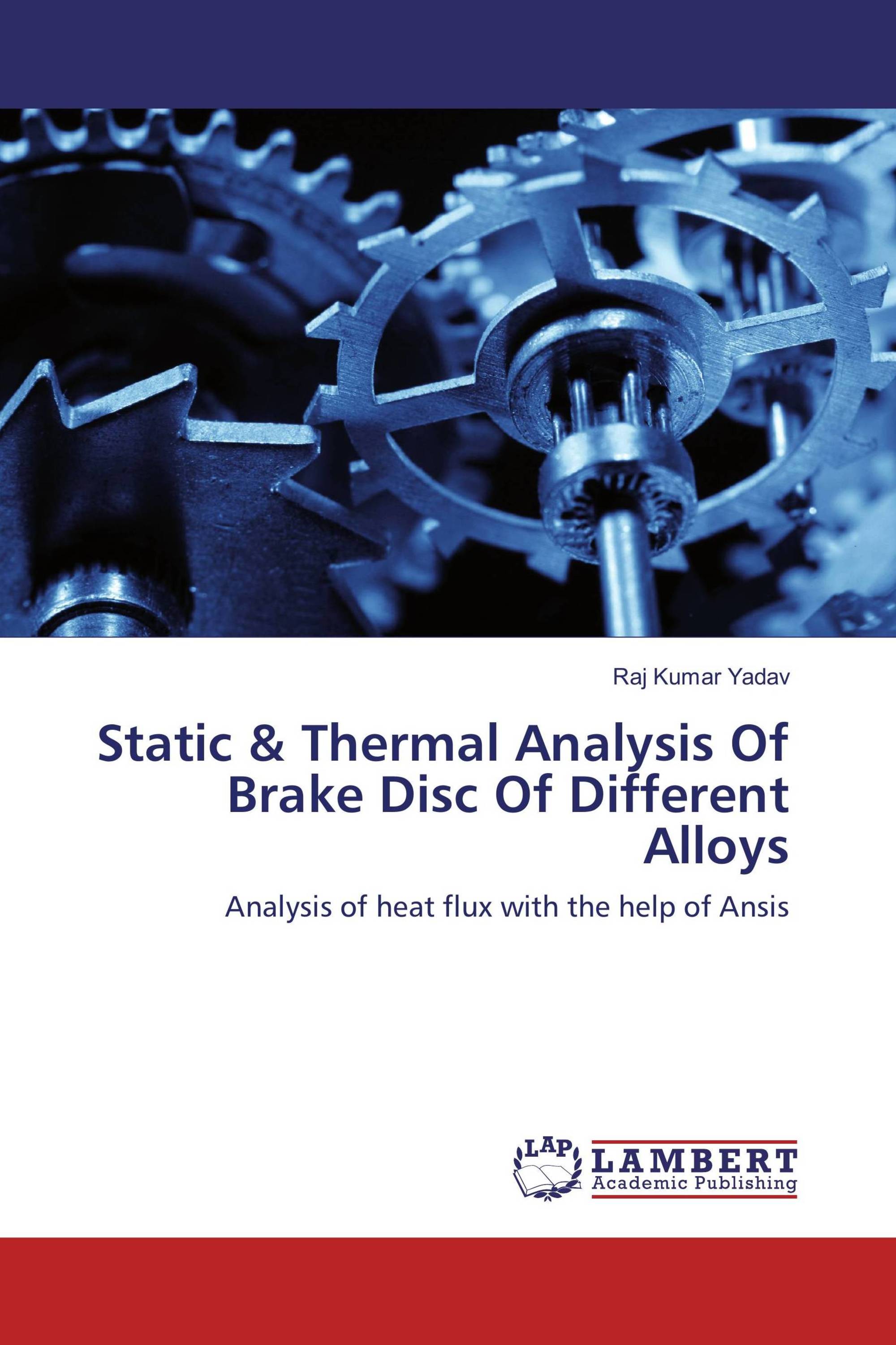 Static & Thermal Analysis Of Brake Disc Of Different Alloys / 9783330001732 / 9783330001732