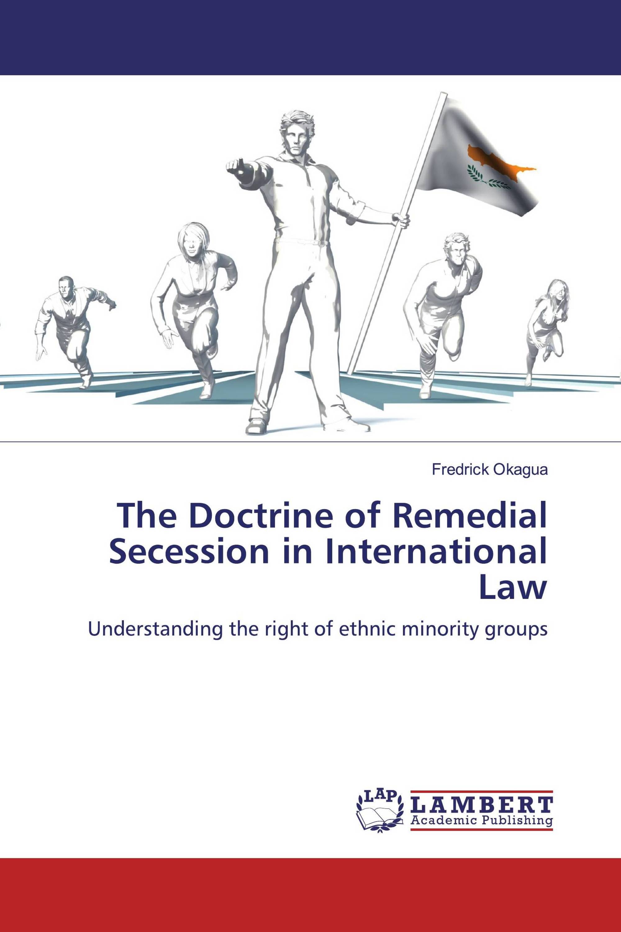 The Doctrine of Remedial Secession in International Law