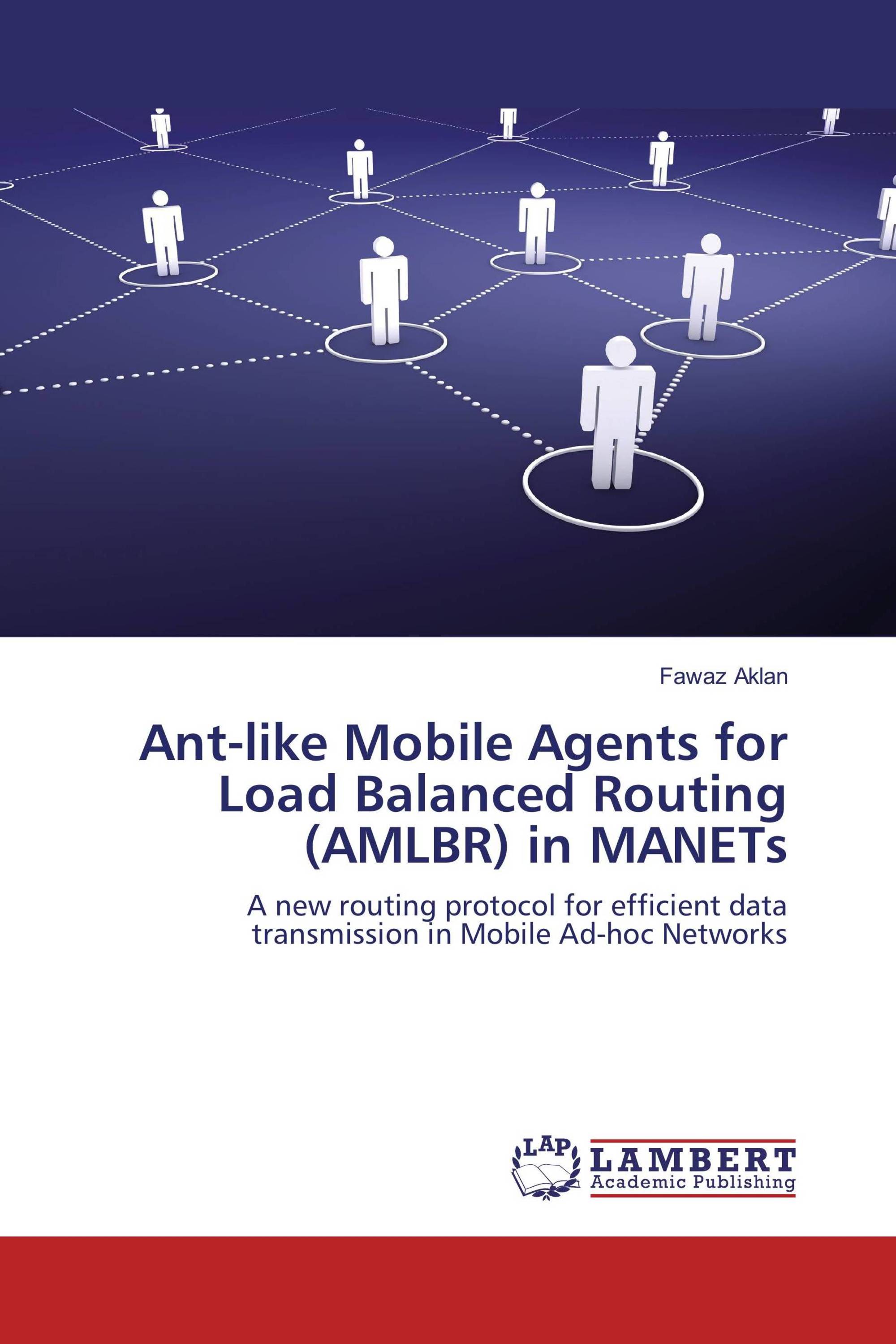 Ant-like Mobile Agents for Load Balanced Routing (AMLBR) in MANETs