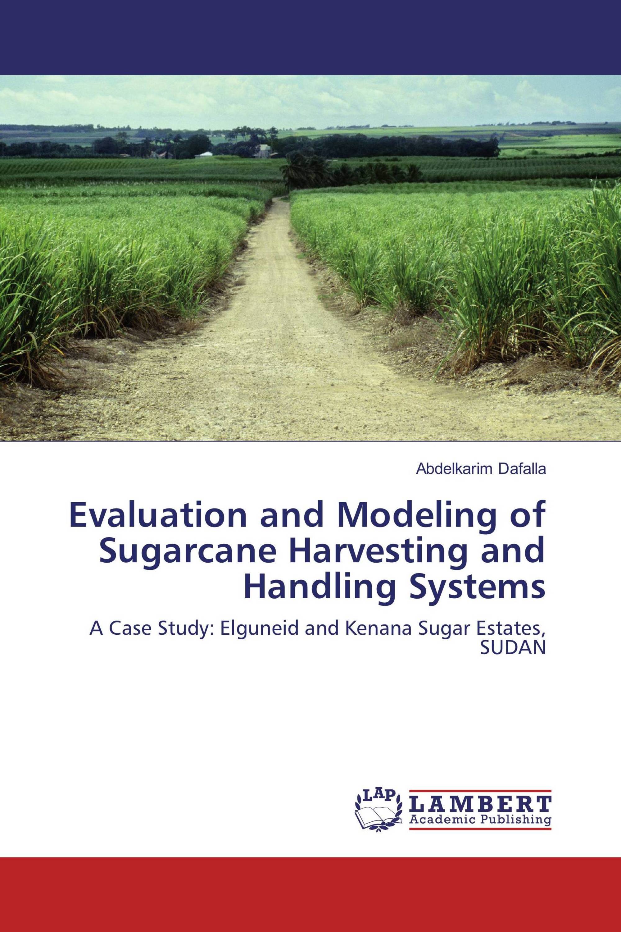 Evaluation and Modeling of Sugarcane Harvesting and Handling Systems